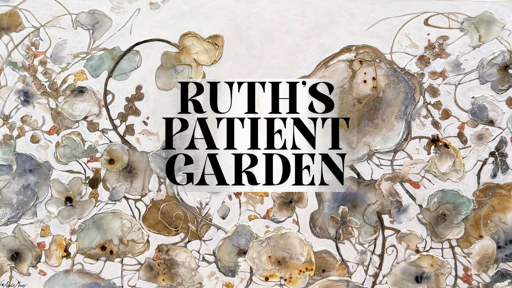 SPECIAL DELIVERY: RUTH'S PATIENT GARDEN