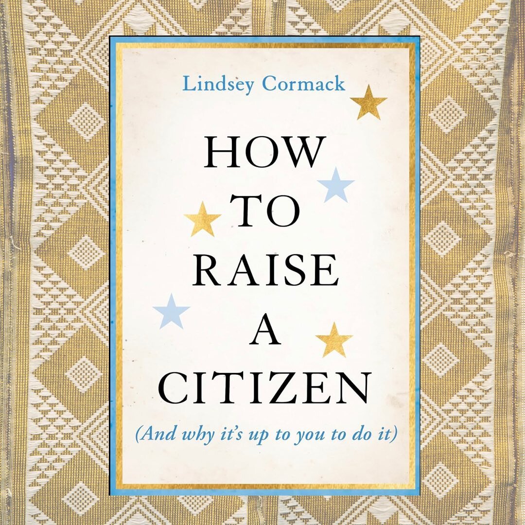 I am so excited to share the cover reveal for @lindsey.cormack book HOW TO RAISE A CITIZEN. Out this August, available now for pre-order wherever books are sold! (Just in time for election season) 🗳️🇺🇸