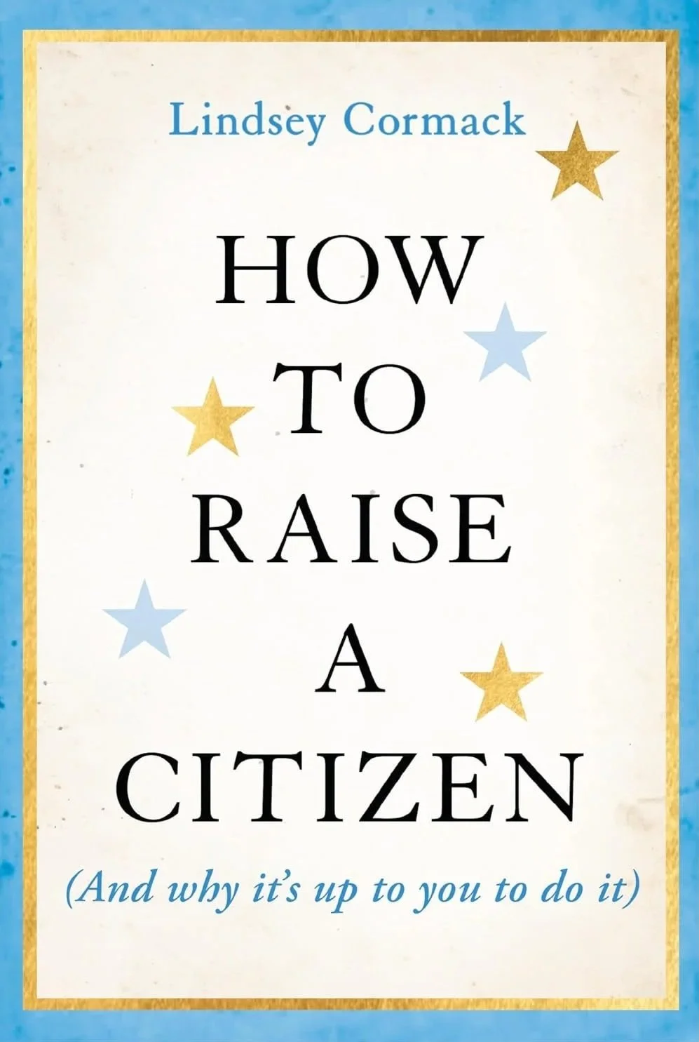 How To Raise A Citizen
