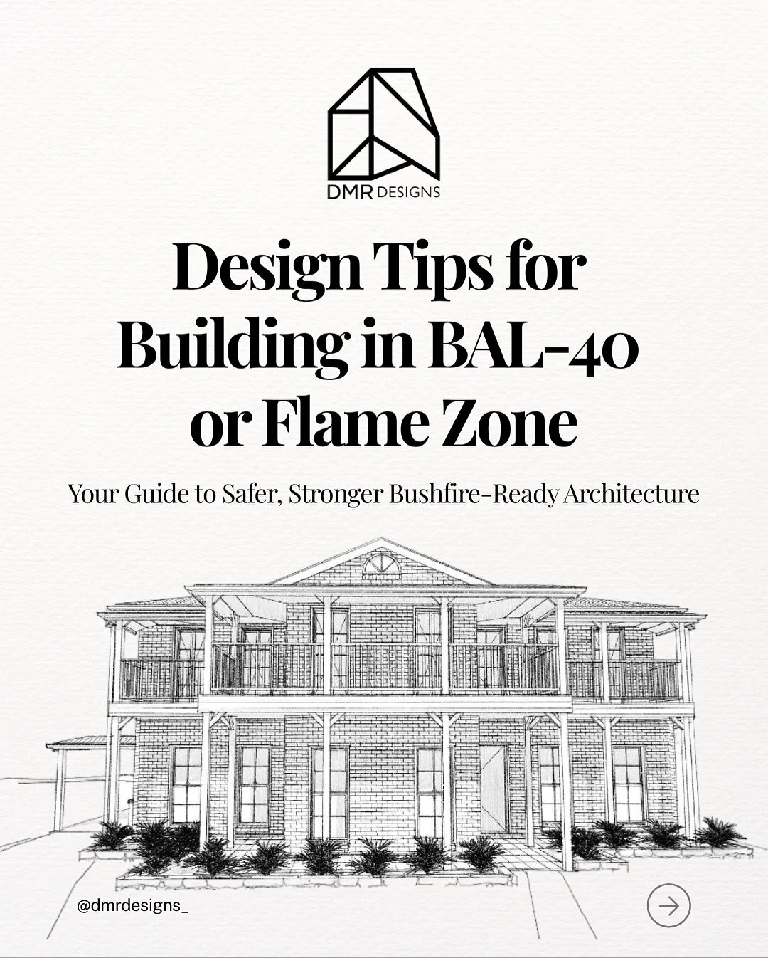 Building in a BAL-40 or Flame Zone area?
Smart design makes all the difference. At DMR Designs, we create bushfire-resilient homes that balance safety, compliance, and architectural beauty.
Swipe through our top design tips to get started.

👉 Ready 