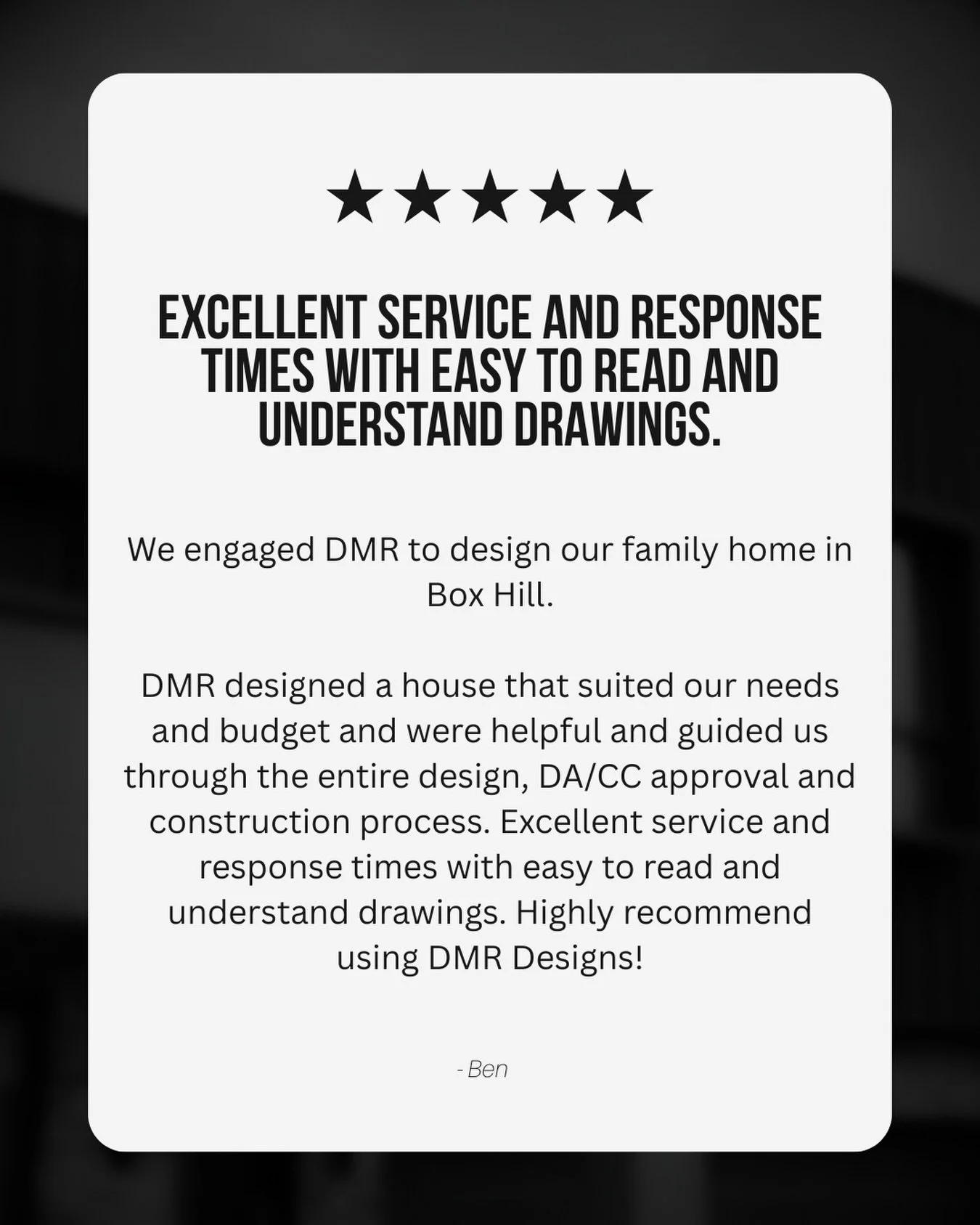 ⭐️⭐️⭐️⭐️⭐️ A huge thank-you to our clients for this feedback! 🙌

&ldquo;DMR designed a house that suited our needs and budget and guided us through the entire design, DA/CC approval and construction process. Excellent service and response times with