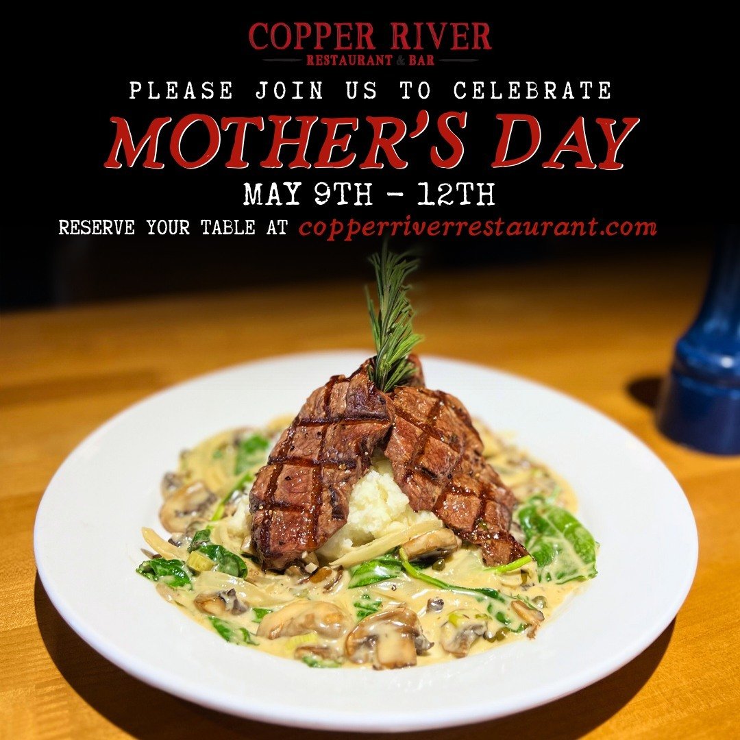 Mother's Day is right around the corner! Still need to solidify those plans for mom? Copper River Restaurant is the place to be.⁠
⁠
From May 9th - 12th we will be running our exclusive Mother's Day feature menu which will be announced soon! ⁠
⁠
🌹Vis