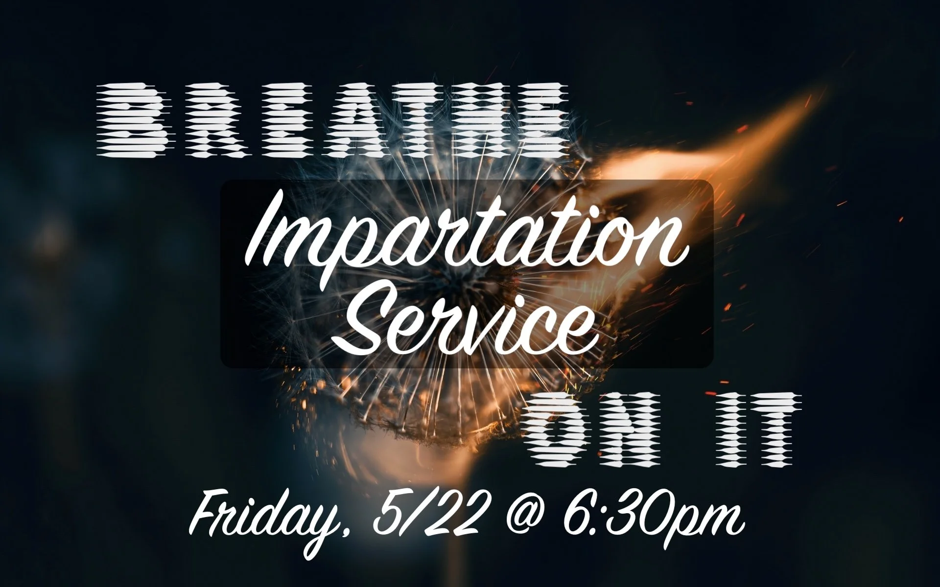 Breathe On It- IMPARTATION Service