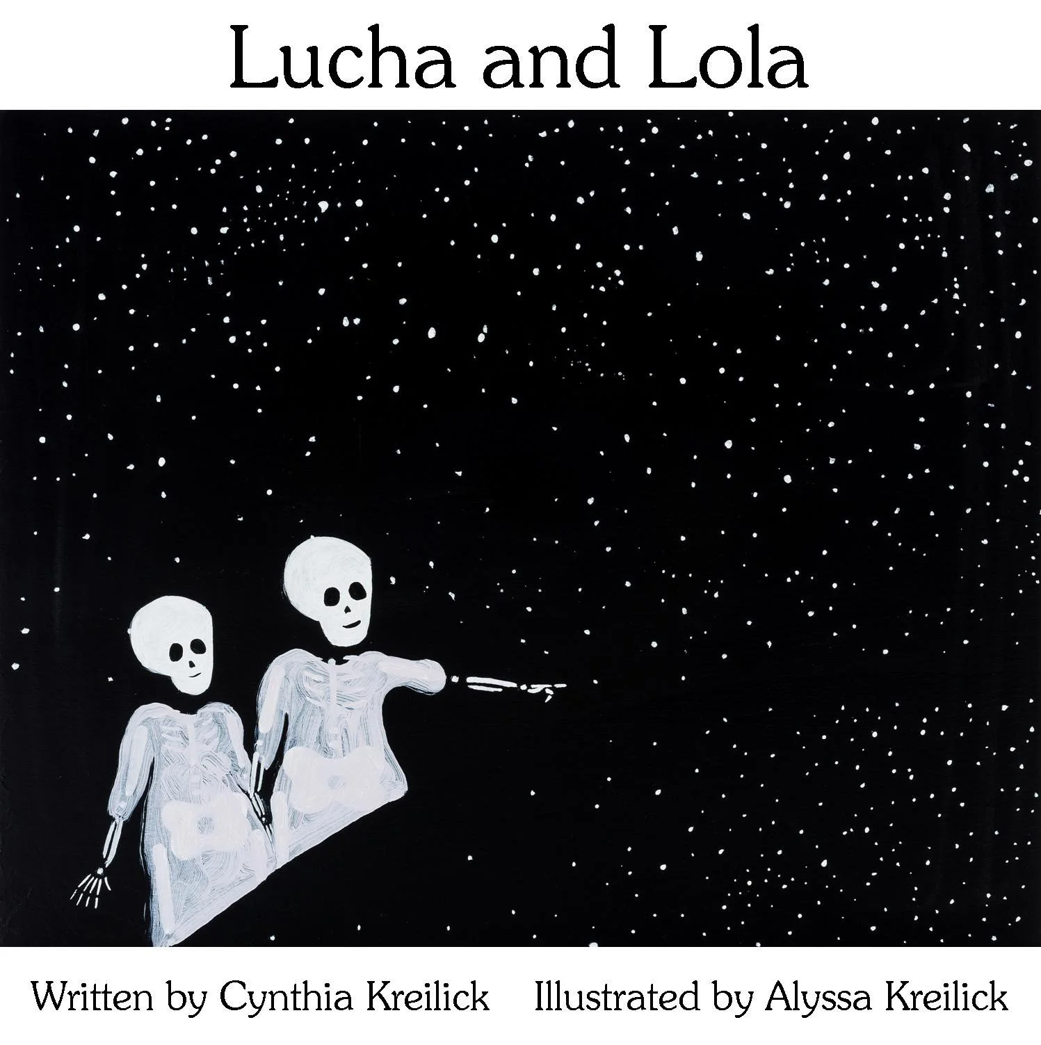 STORYBOOK-INSPIRED CREATIVE EXPRESSION—Lucha and Lola, by Cynthia and Alyssa Kreilick