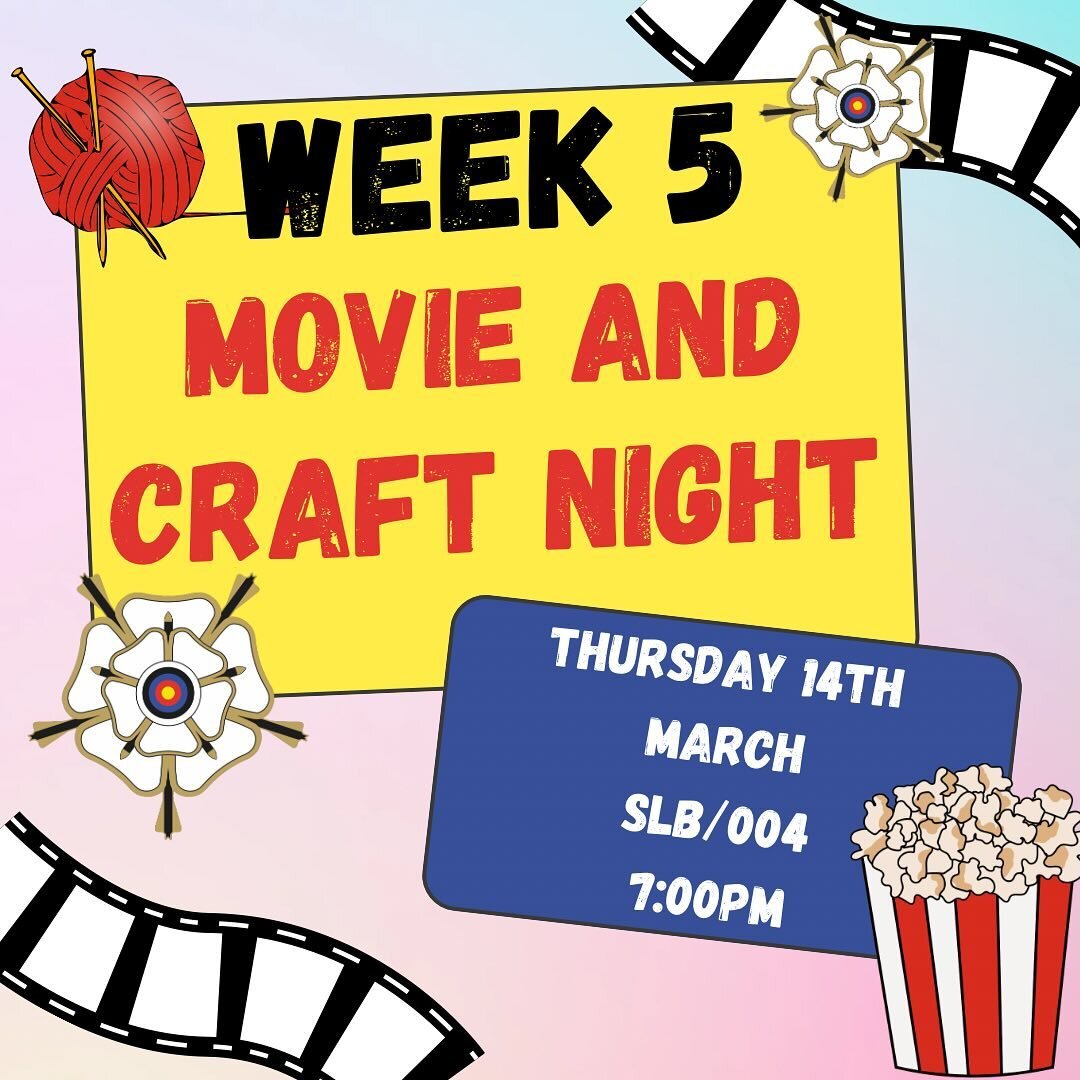 Hello UoY Archers!
Join us this Thursday at 7pm in SLB/004 for a Movie and Craft Night Social.
It will be a nice, chill social and we&rsquo;ll hopefully see lots of you there!
Don&rsquo;t forget to bring along your own craft projects to keep you busy