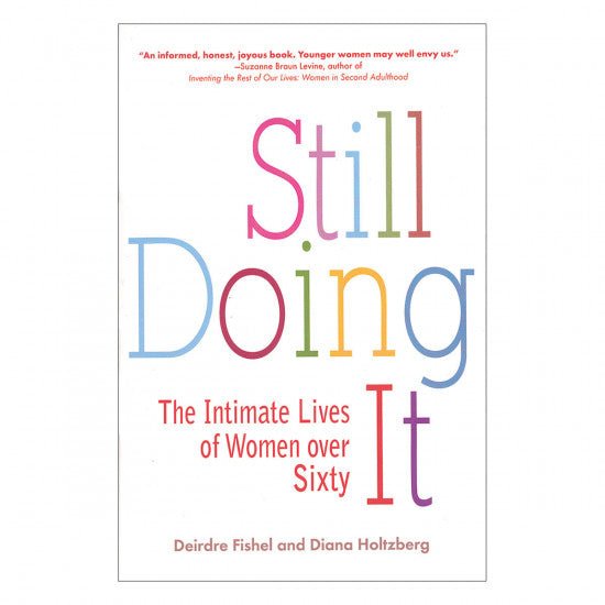 Still Doing It :The Intimate LIves of Women Over 60