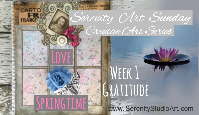 Introducing... "Serenity Art Sundays" FREE Creative Art Series as Part of my  Website’s Mission of “Helping Nurture your Art and Soul"