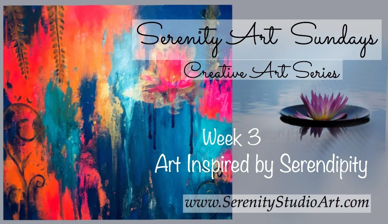 Serenity Art Sundays - "Art Inspiration through Serendipity"