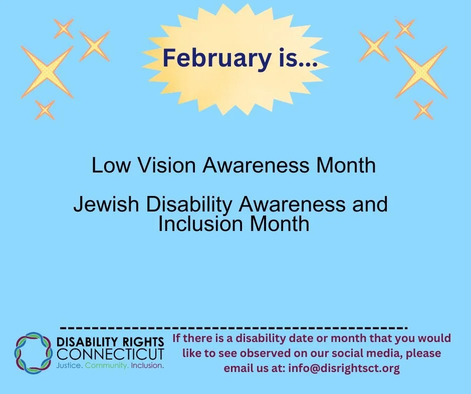 February is Low Vision Awareness Month and Jewish Disability Inclusion and Awareness Month. Learn more: https://www.disrightsct.org/disability-awareness
