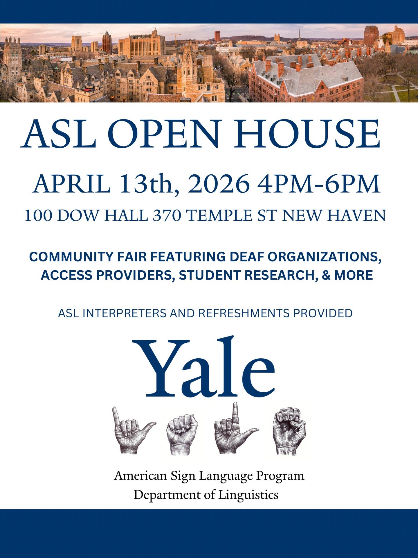 We hope to see you at the Yale ASL Open House on Monday, April 13th 4-6pm in 100 Dow Hall. The event will include booths with community representatives, student research, and opportunities to meet and interact with members and affiliates of the Yale 