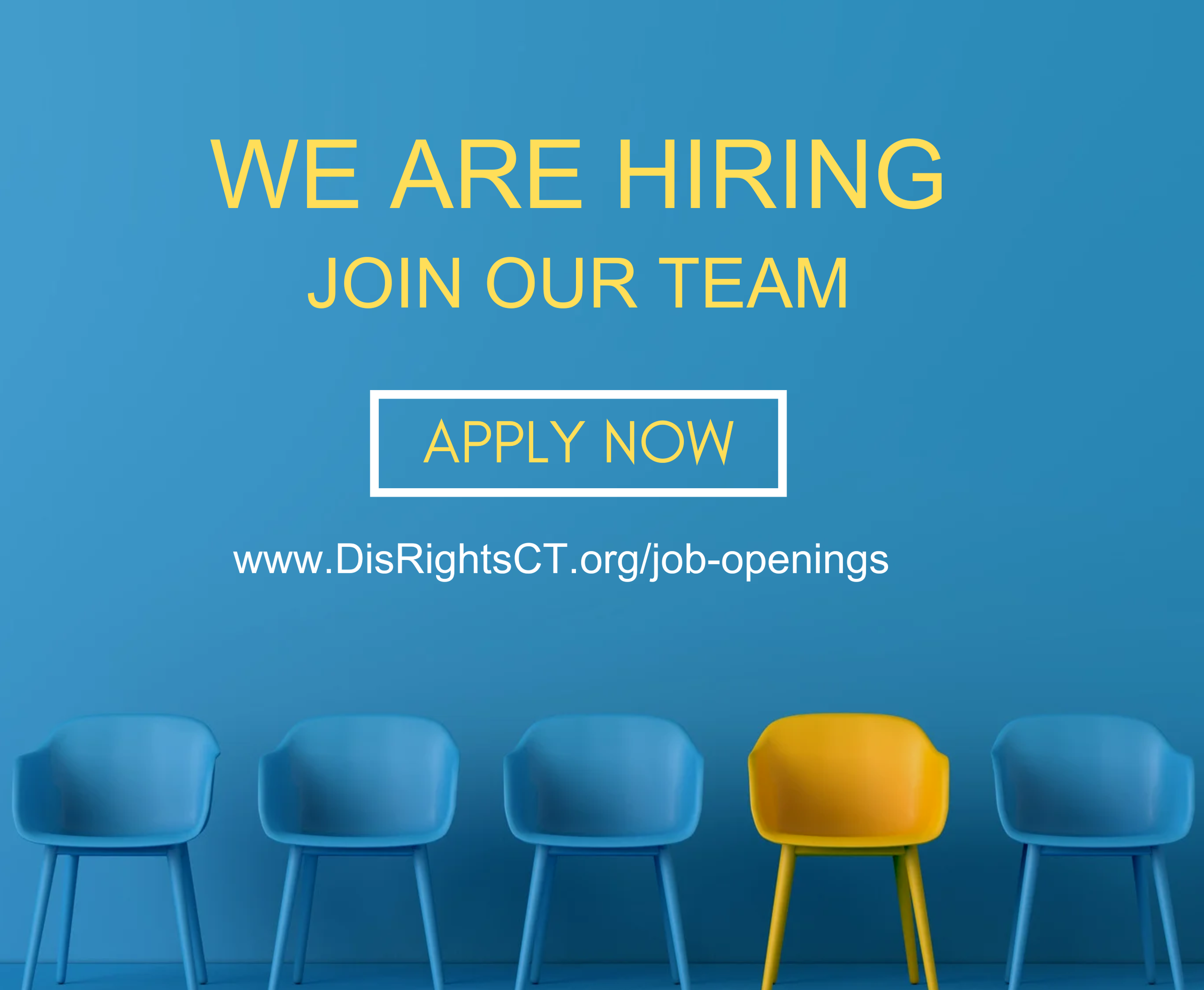 Disability Rights Connecticut hiring announcement: “We are hiring—join our team,” with an “Apply Now” prompt and five chairs, one yellow, on a blue background.