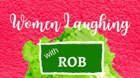 Women Laughing (with Rob) [VIDEO] 