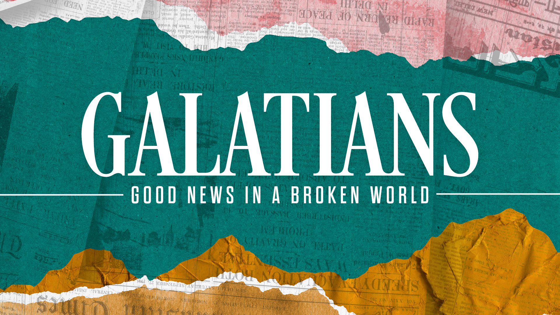 Galatians: Good News in a Broken World (April-July 2022)