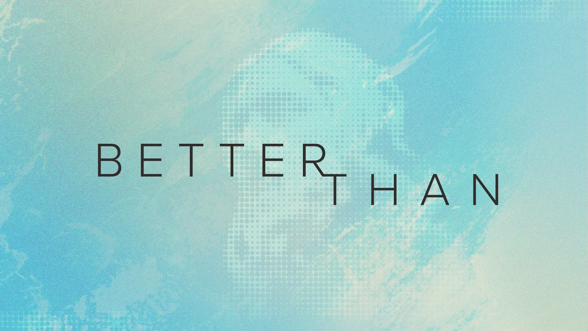 Better Than (March 2026)