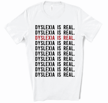Dyslexia is Real T-Shirt (White)