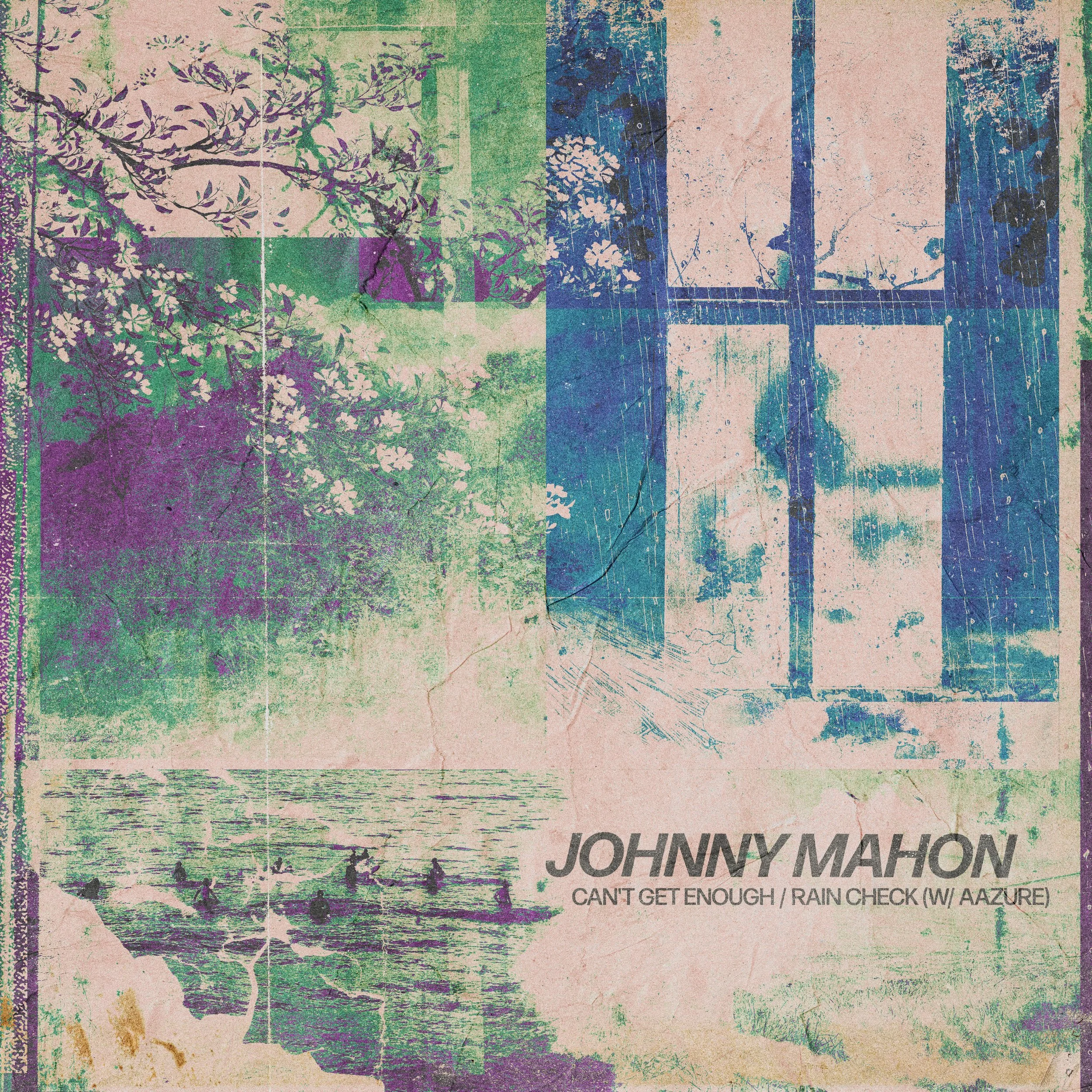 Johnny Mahon - Can't Get Enough // Rain Check