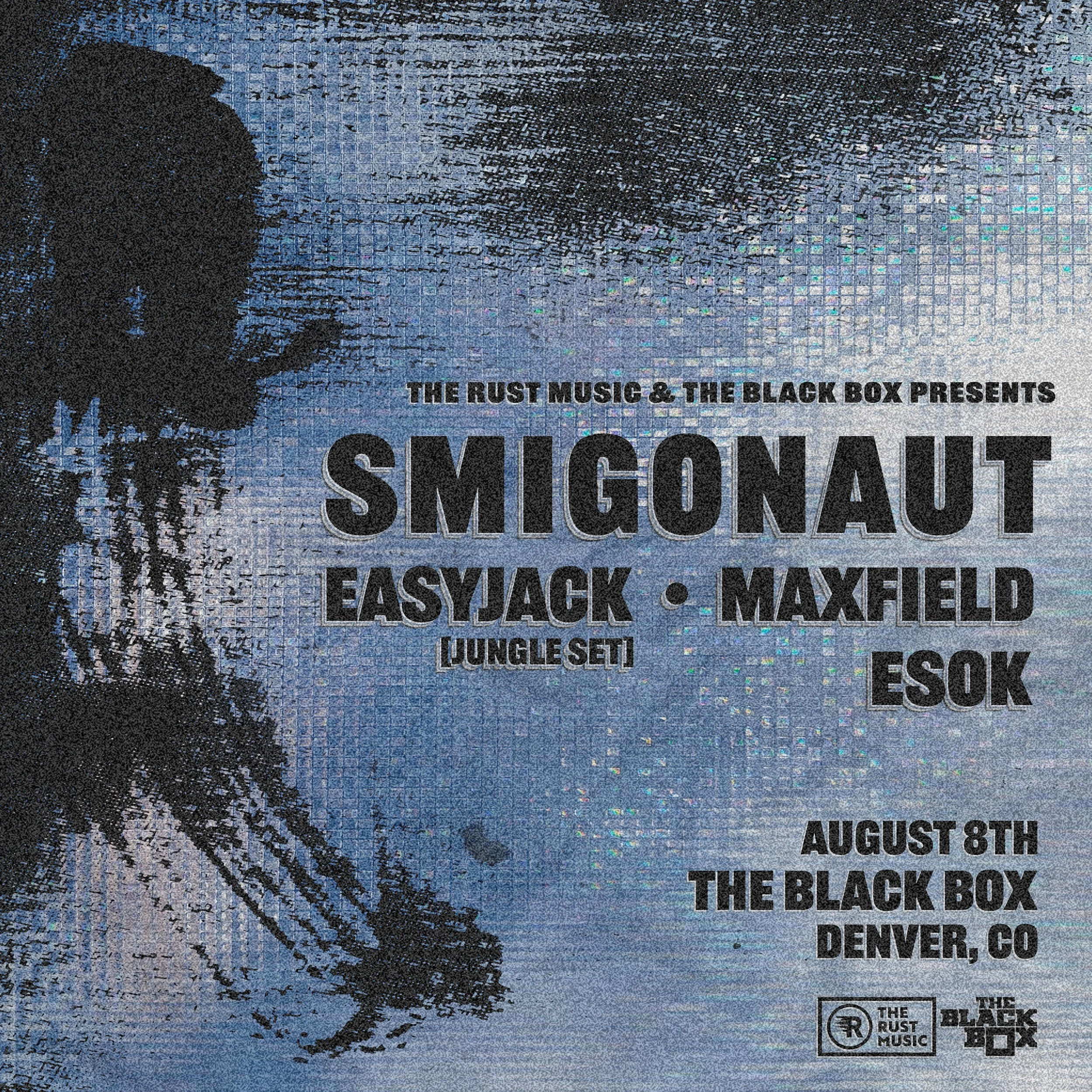 The Rust Music &amp; The Black Box Present: Smigonaut, Easyjack, Maxfield and ESOK at The Black Box – Denver, CO