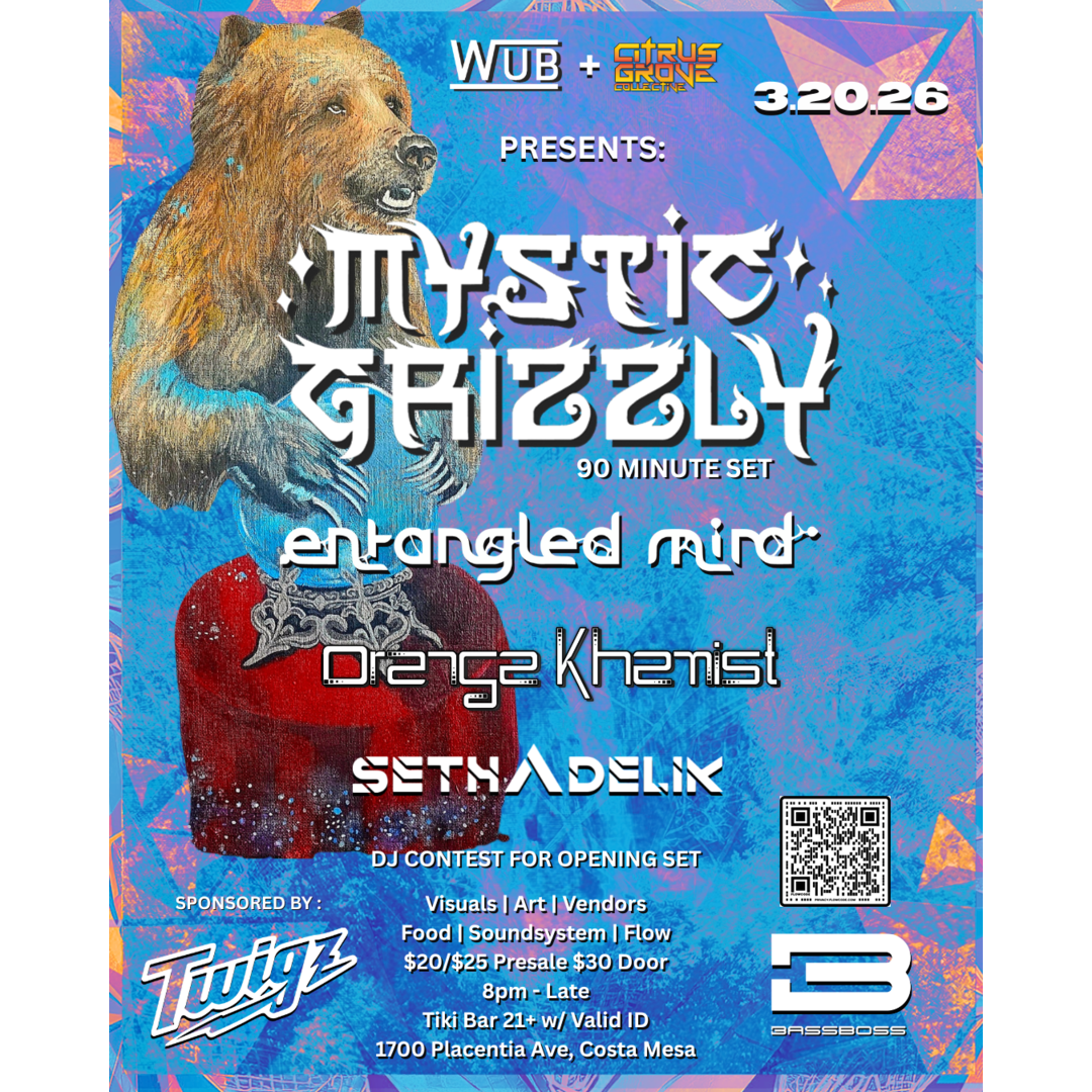 WUB x Citrus Grove Collective Presents : Mystic Grizzly w/ Entangled Mind, Orange Khemist, Sethadelik @ Tiki Bar - Costa Mesa, CA
