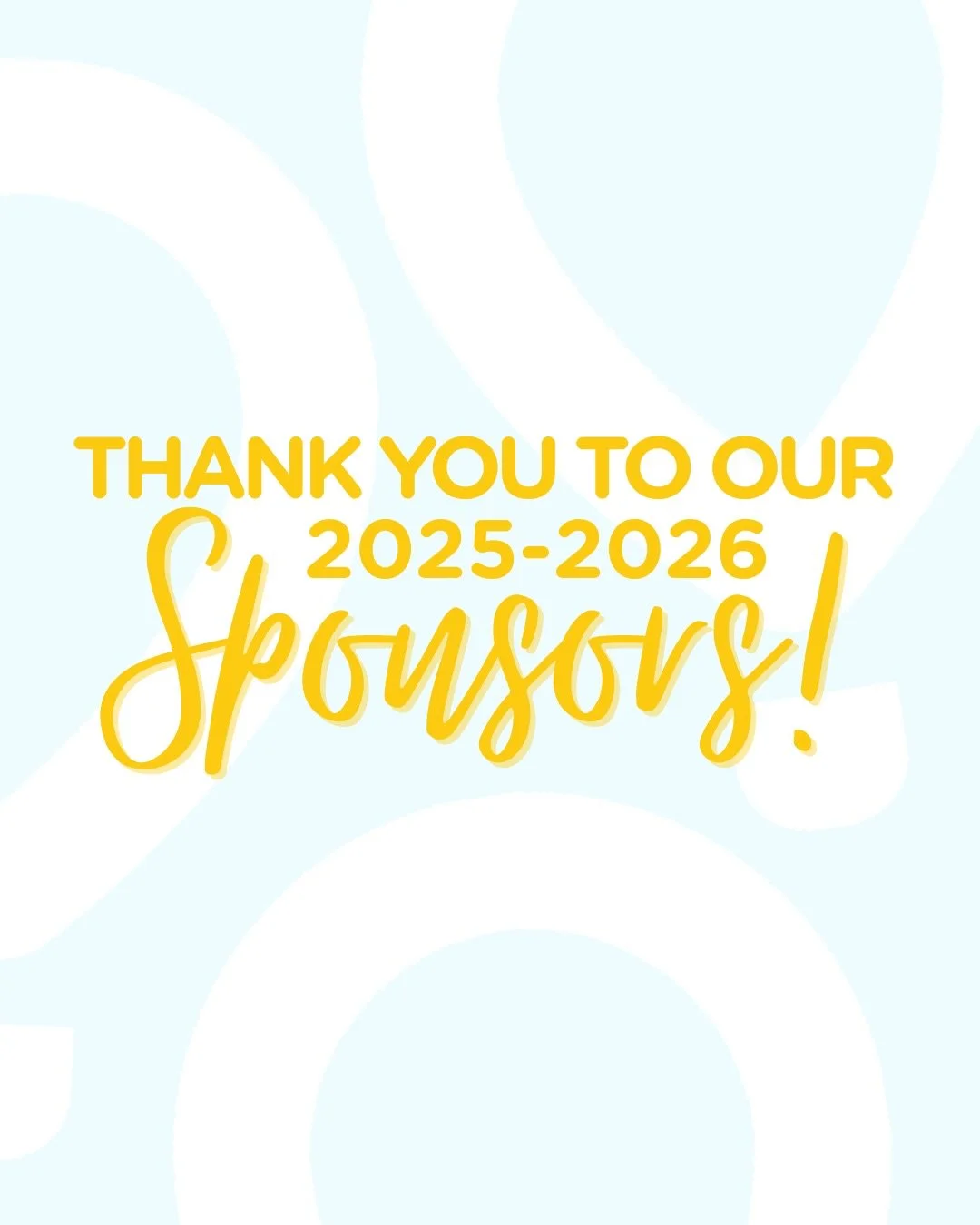 THANK YOU SPONSORS!!! 

We are so thankful to every single organization and business that enabled us to have such a successful year!! 💛💛💛