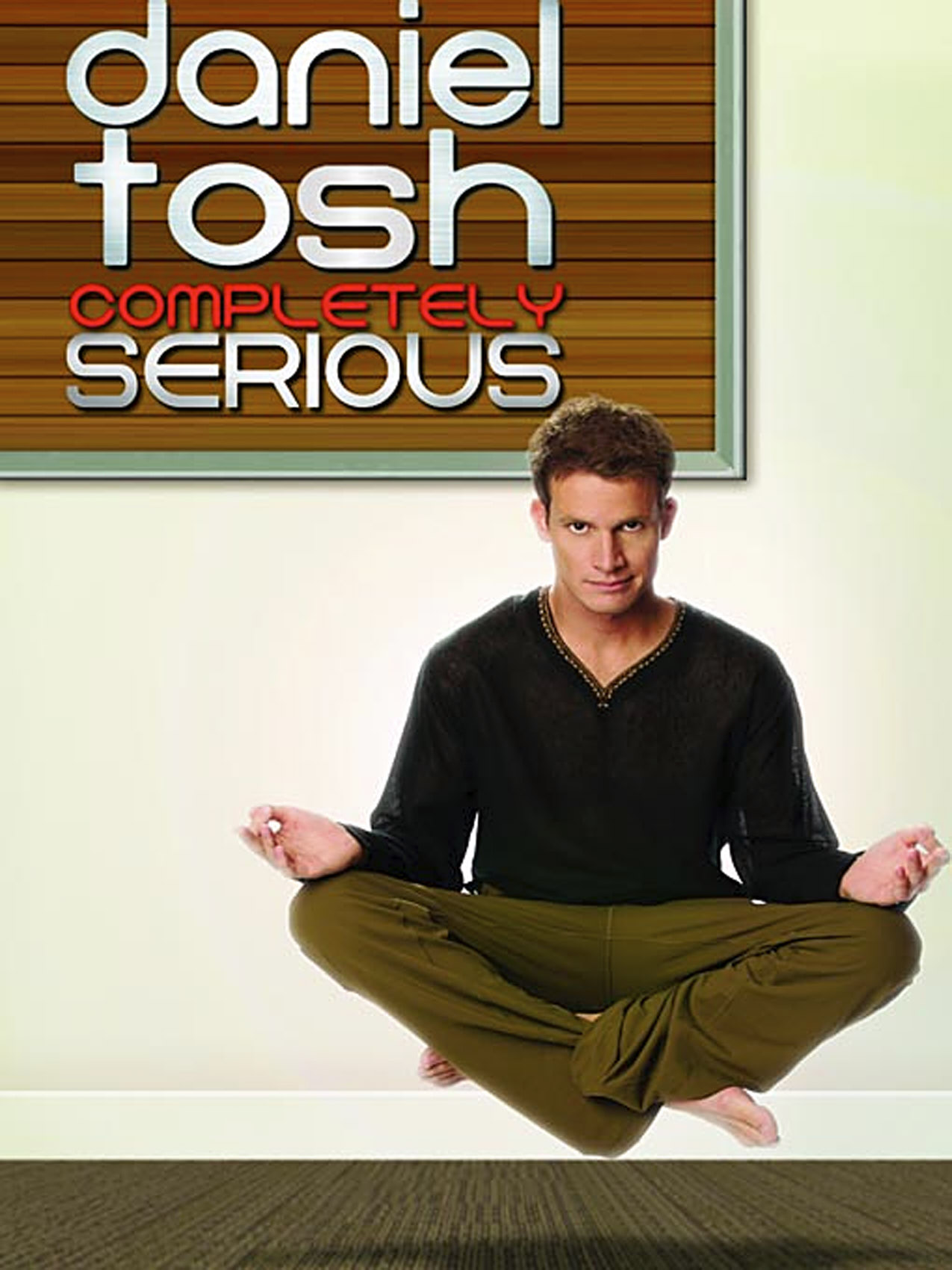 Daniel Tosh - Completely Serious