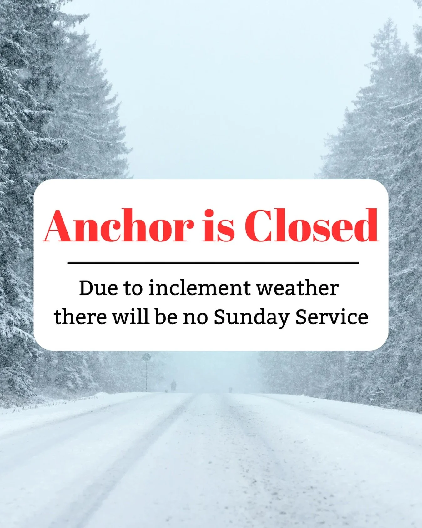Due to inclement weather, Anchor Church will be closed this Sunday. Stay safe and warm, and we&rsquo;ll see you next week! Please share with others!