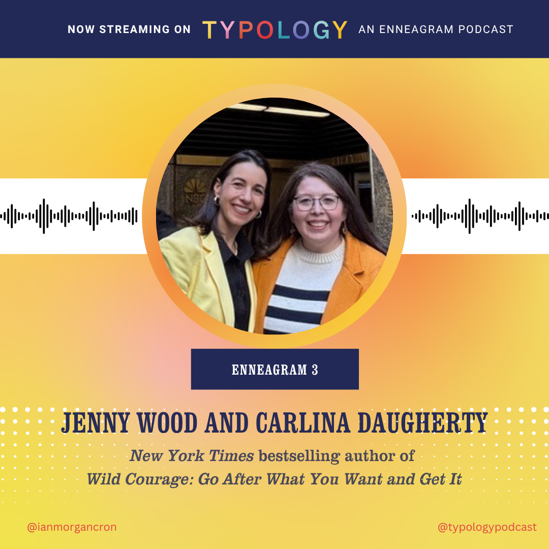 Wild Courage and the Heart of the Enneagram Three, with Jenny Wood and Carlina Daugherty