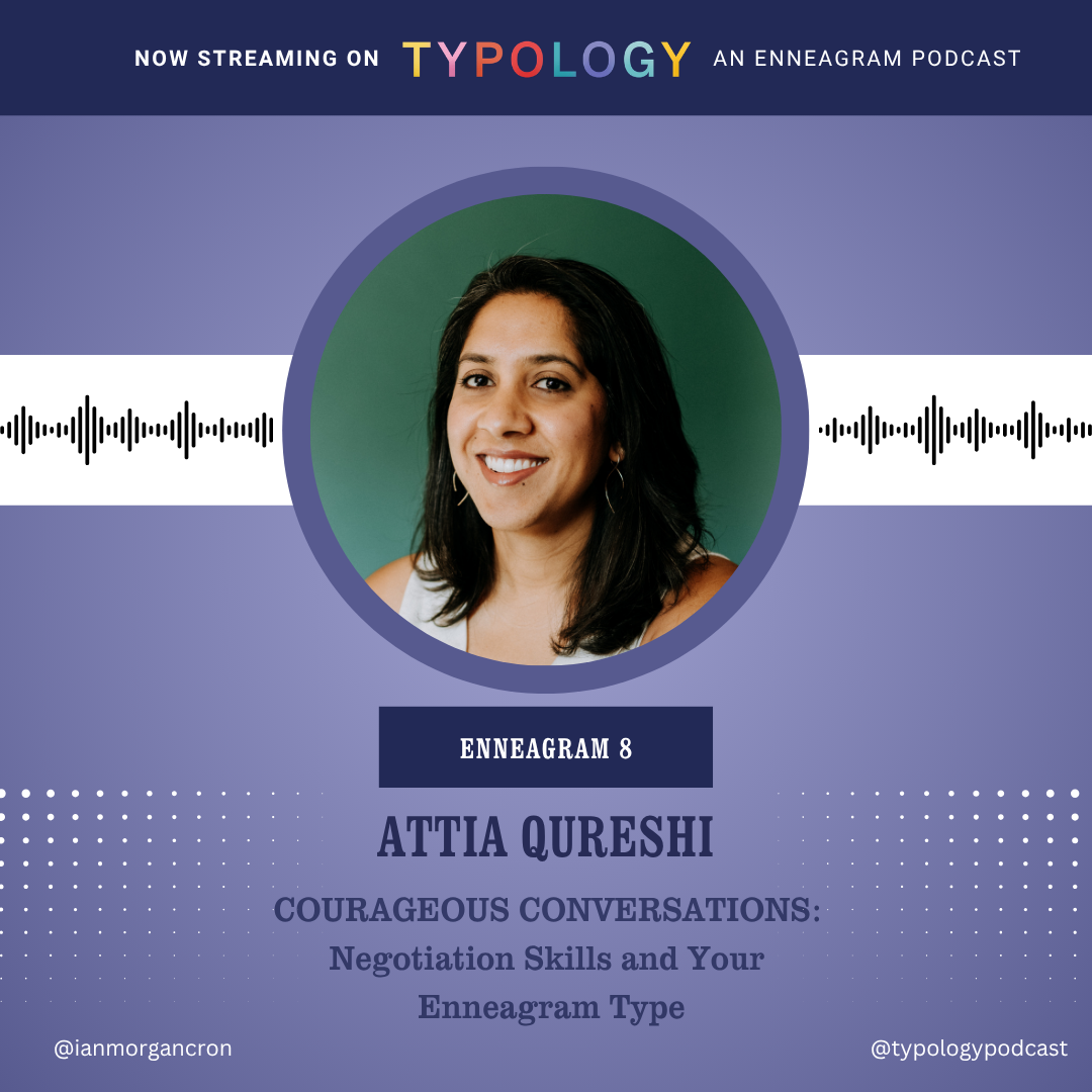 COURAGEOUS CONVERSATIONS: Negotation Skills and Your Enneagram Type with Attia Qureshi 