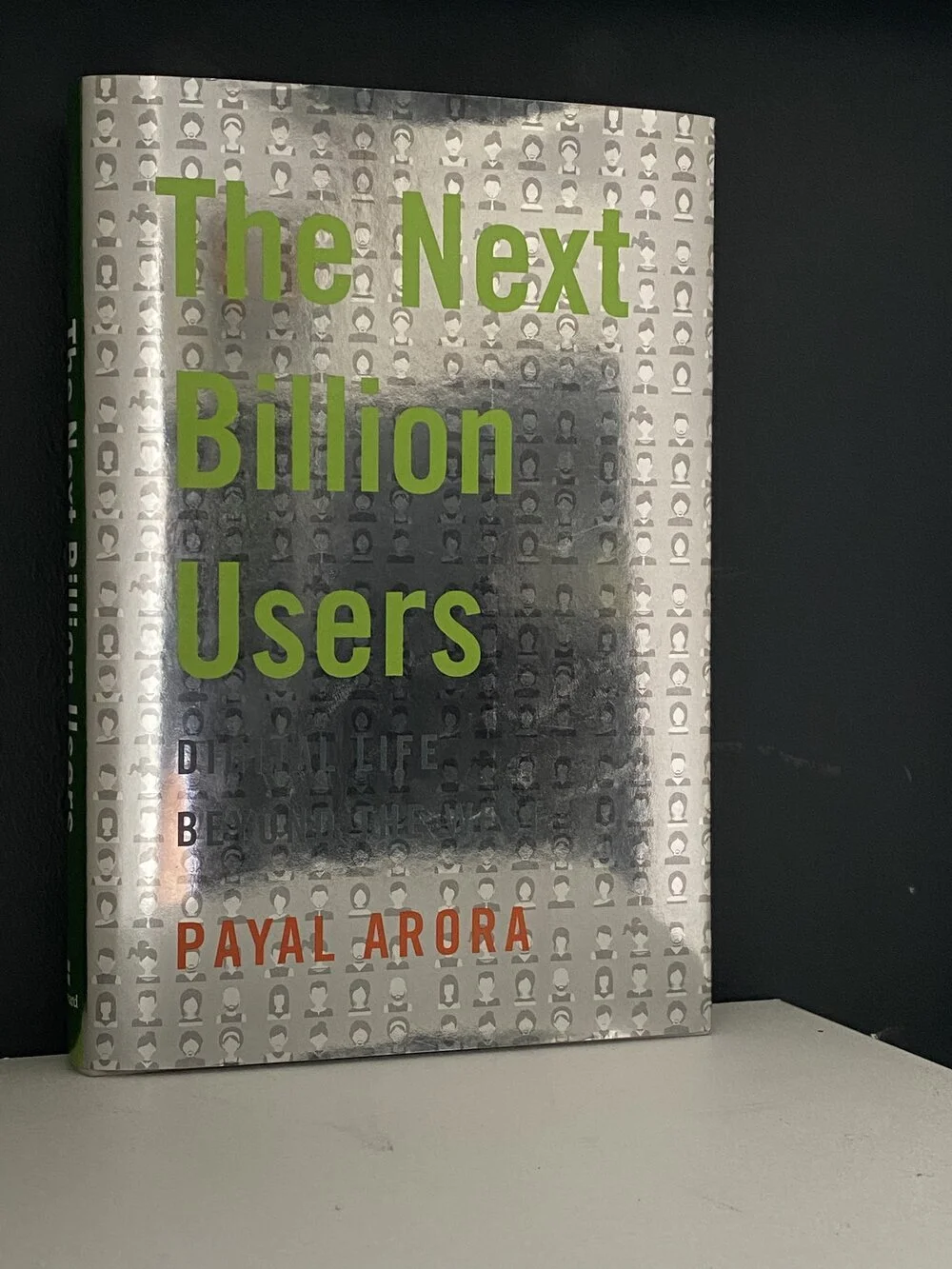 The Next Billion Users: Digital Life Beyond The West, by keynote speaker Payal Arora