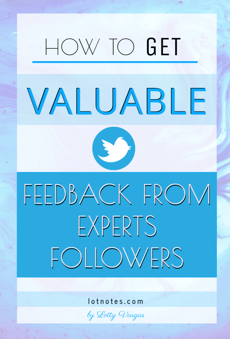 How to get valuable feedback from experts on Twitter to create great content and reinforce your presentations.png