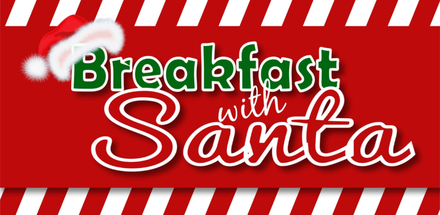 Breakfast with Santa Cost $5 per person/age 3 and under free