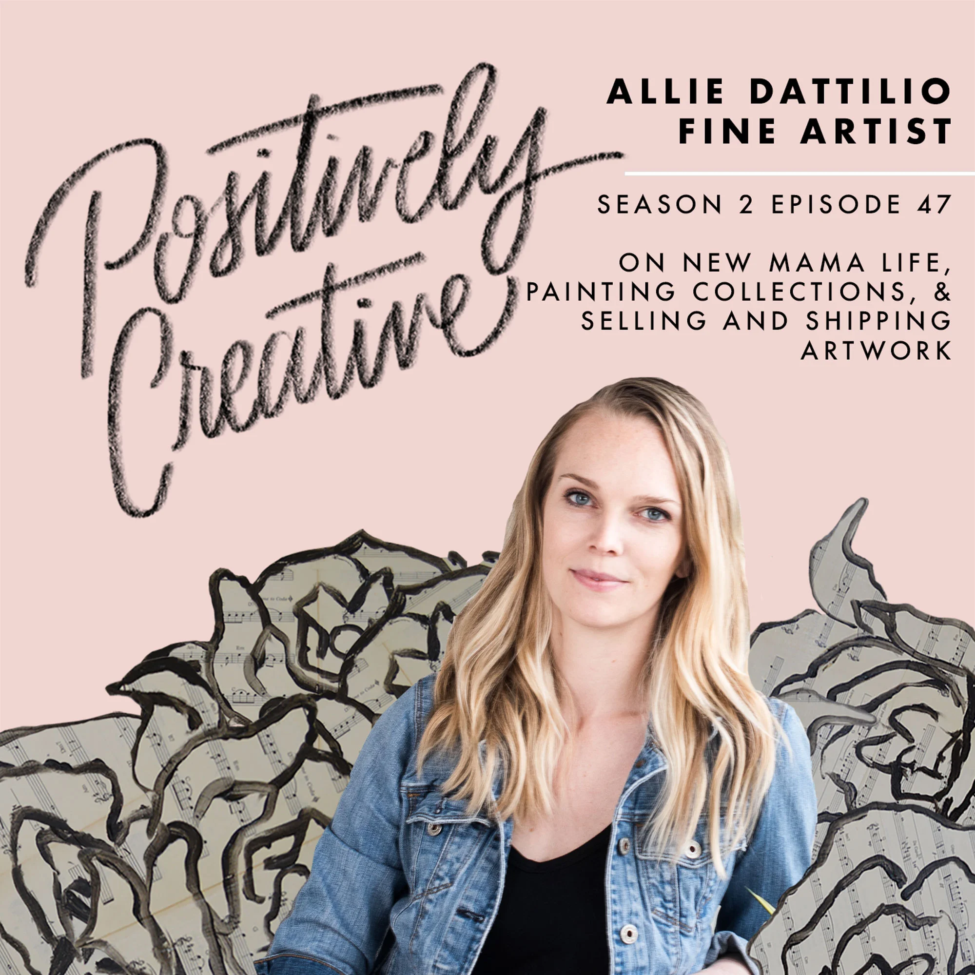 S2-Ep47--Allie-Dattilio,-Fine-Artist,-on-New-Mama-Life,-Painting-Collections,-&-Selling-and-Shipping-Artwork.jpg