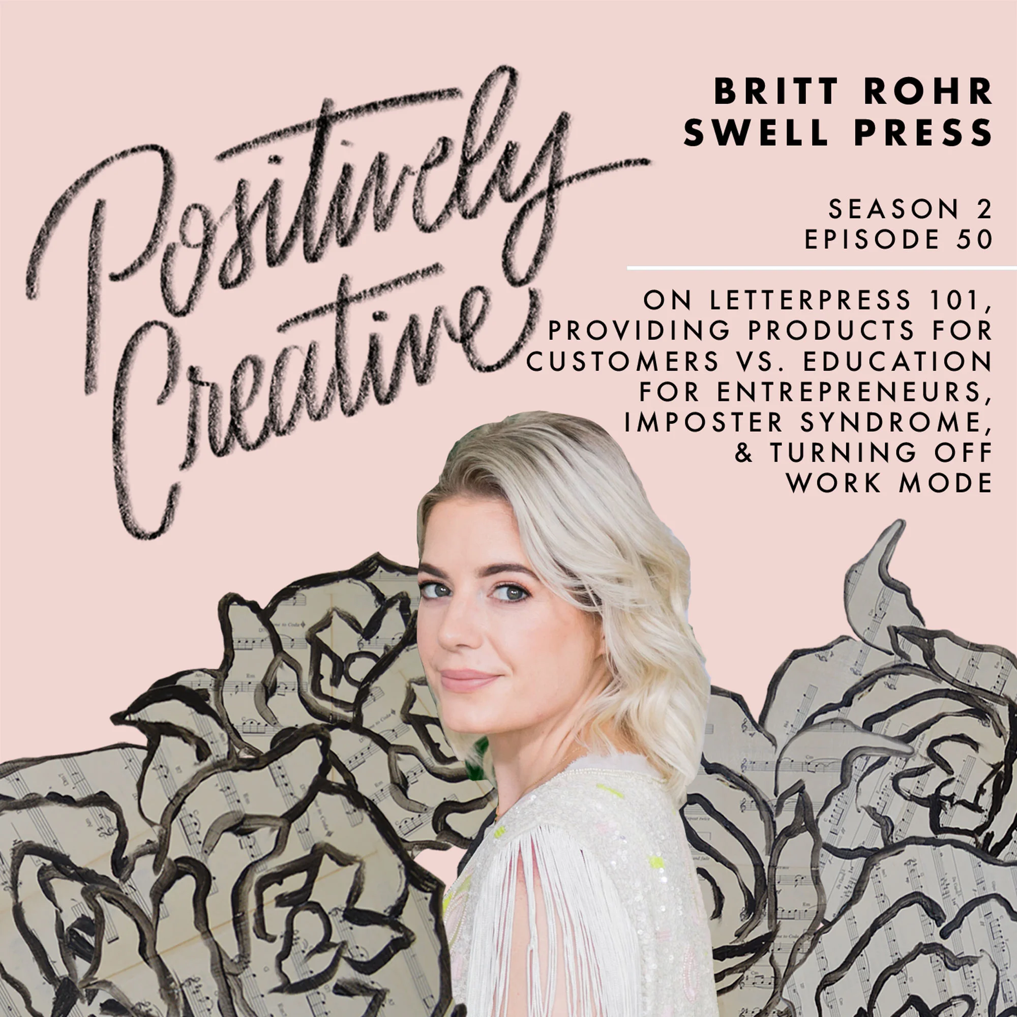 S2-Ep-50---Britt-Rohr,-Swell-Press-on-Letterpress-101,-Providing-Products-for-Customers-vs.-Education-for-Entrepreneurs,-Imposter-Syndrome,-&-Turning-Off-Work-Mode.jpg