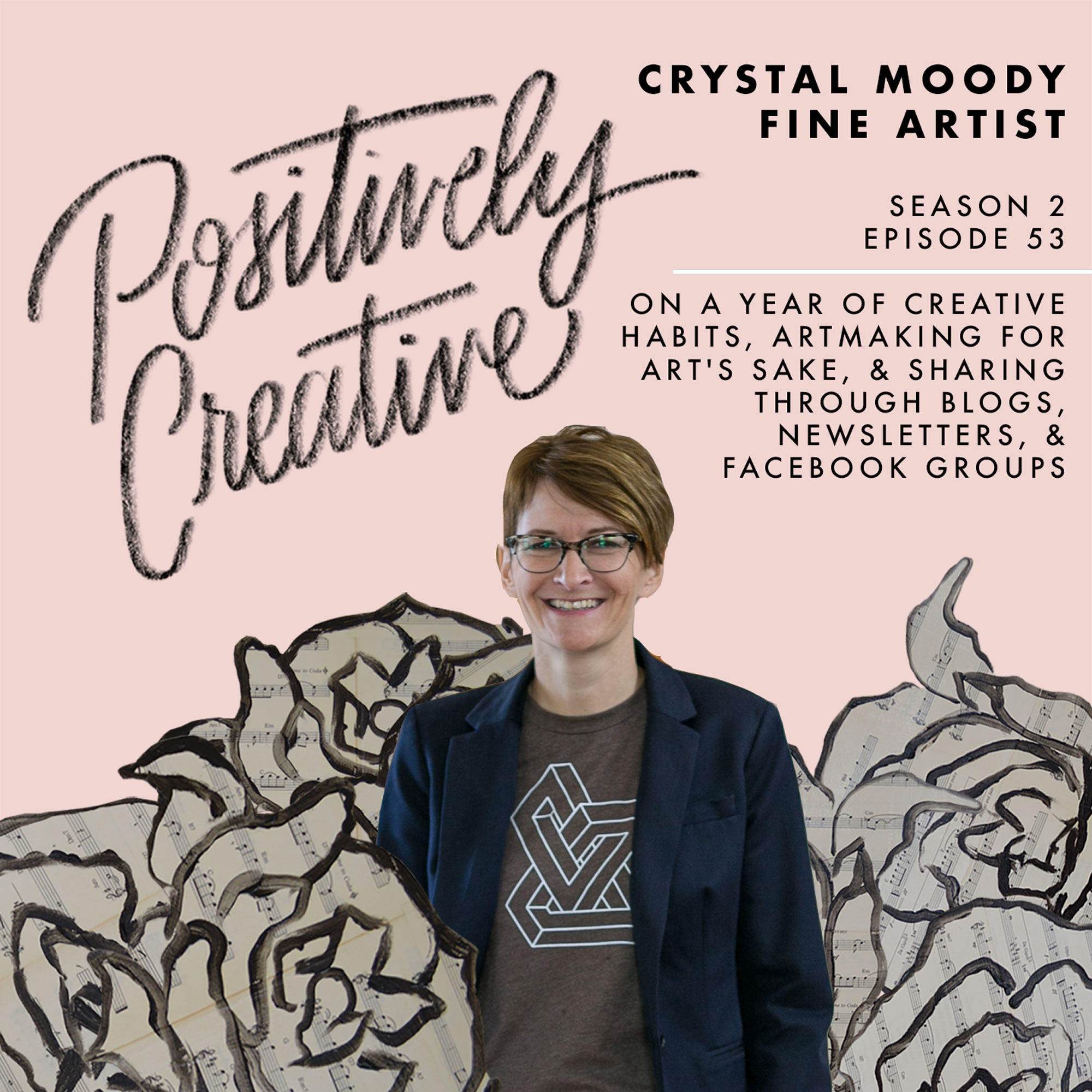 S2-Ep-53---Crystal-Moody,-Fine-Artist,-on-a-Year-of-Creative-Habits,-Artmaking-for-Art's-Sake,-&-Sharing-Through-Blogs,-Newsletters,-&-Facebook-Groups.jpg
