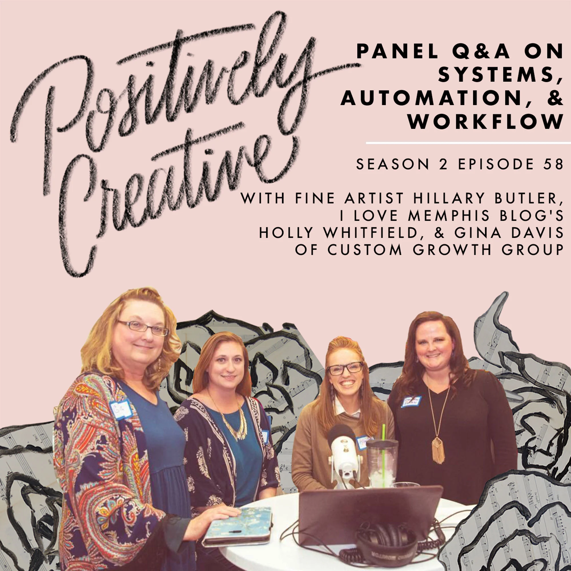 S2-Ep-58---Panel-Q&A-on-Systems,-Automation,-&-Workflow-with-Fine-Artist-Hillary-Butler,-I-Love-Memphis-Blog's-Holly-Whitfield,-&-Gina-Davis-of-Custom-Growth-Group.jpg