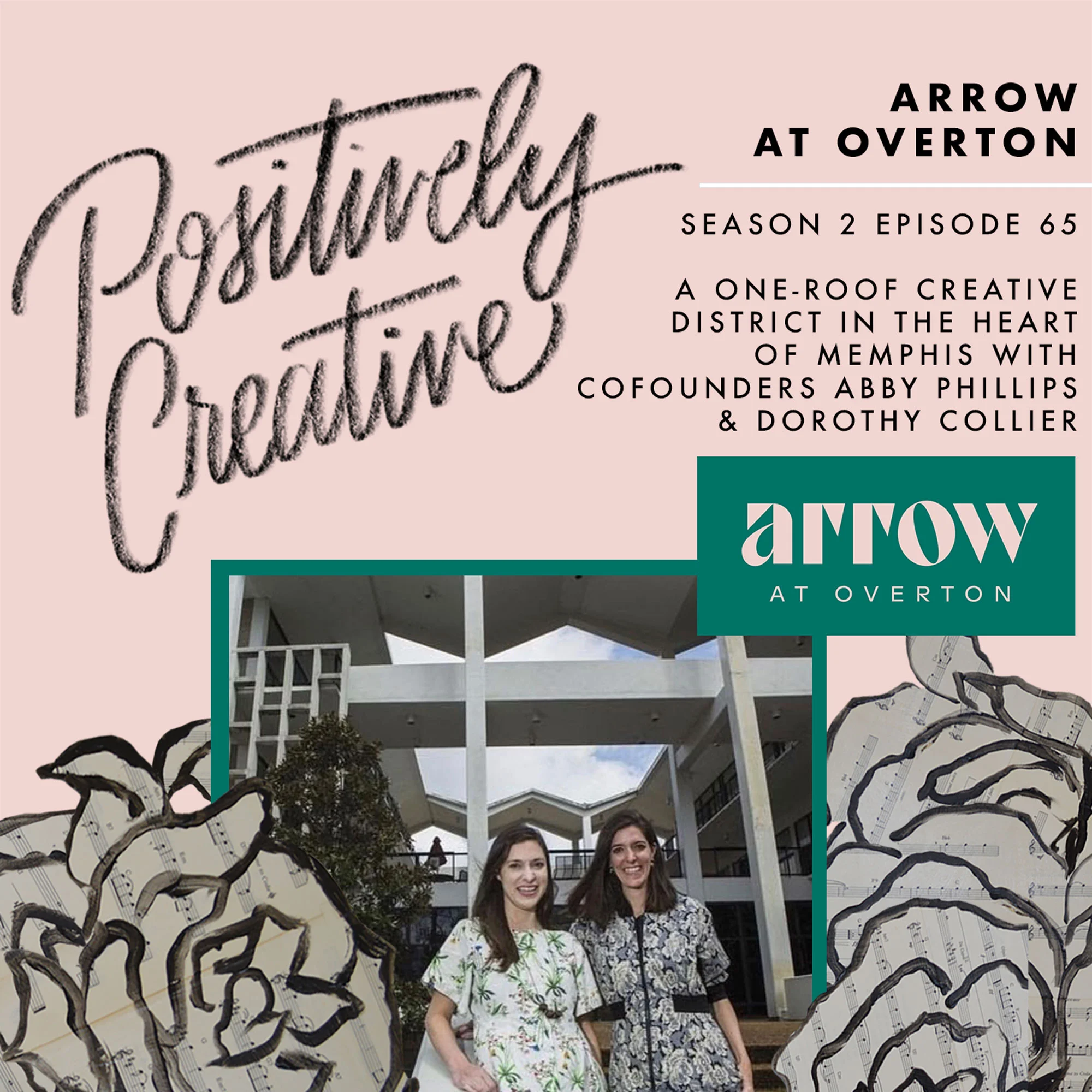 S2-Ep-65---Arrow-at-Overton,-a-One-Roof-Creative-District-in-the-Heart-of-Memphis-with-CoFounders-Abby-Phillips-&-Dorothy-Collier.jpg