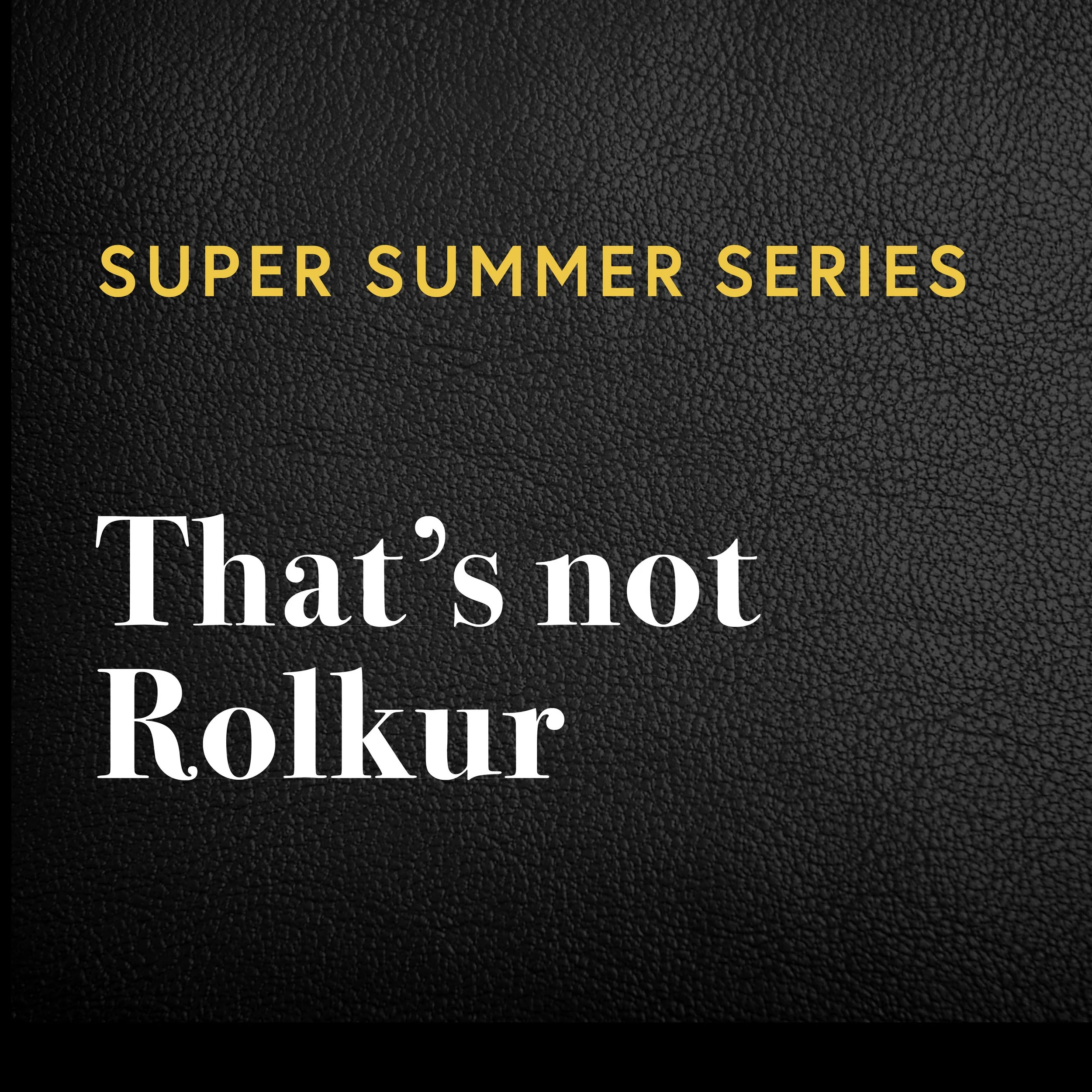 Summer Super Series: That’s not Rolkur