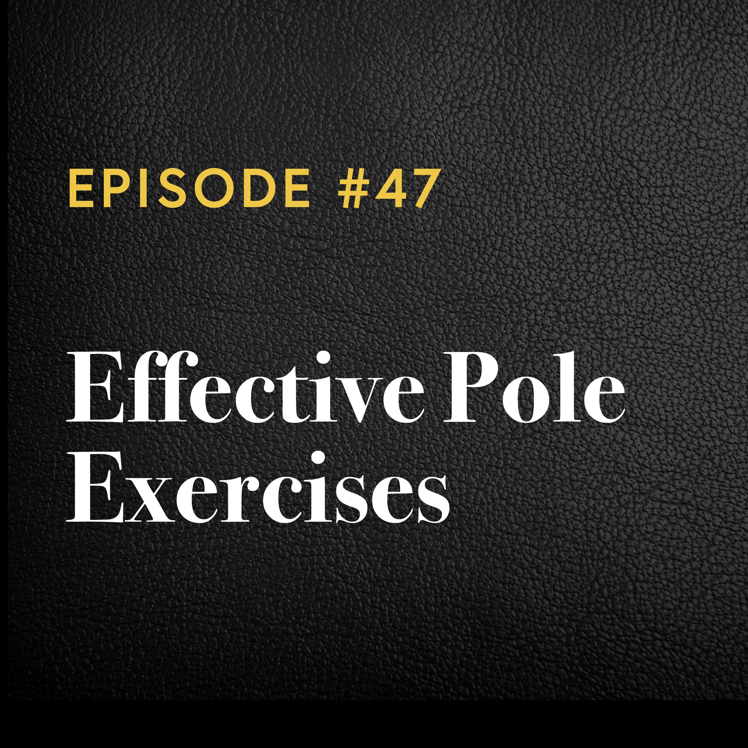 Episode #47: Effective Pole Exercises