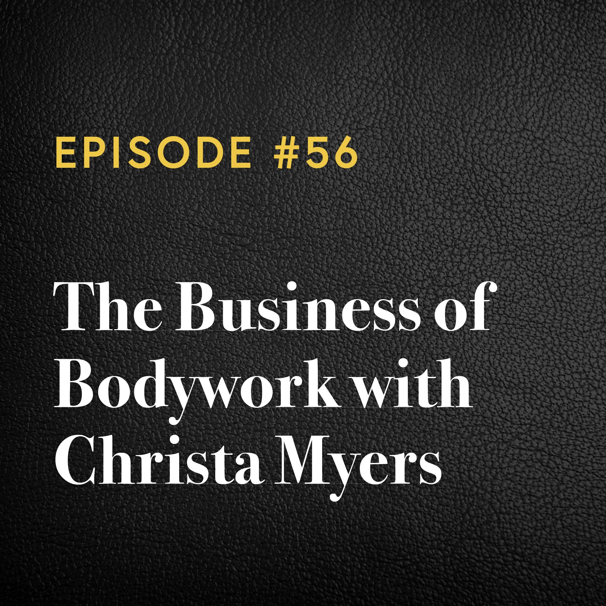 Episode #56: Make Your Bodywork Business Profitable&nbsp;with Christa Myers