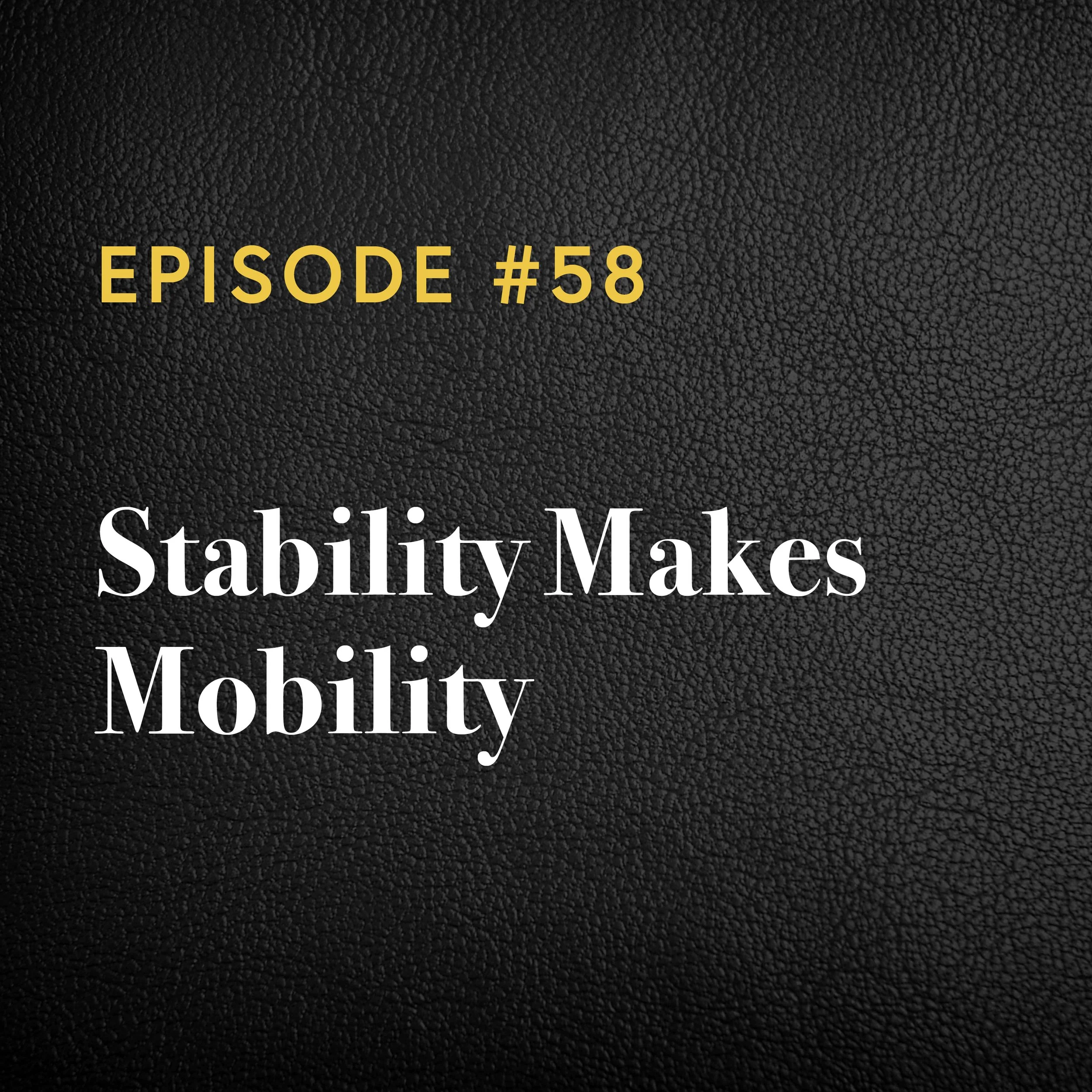 Episode #58: Stability Makes Mobility