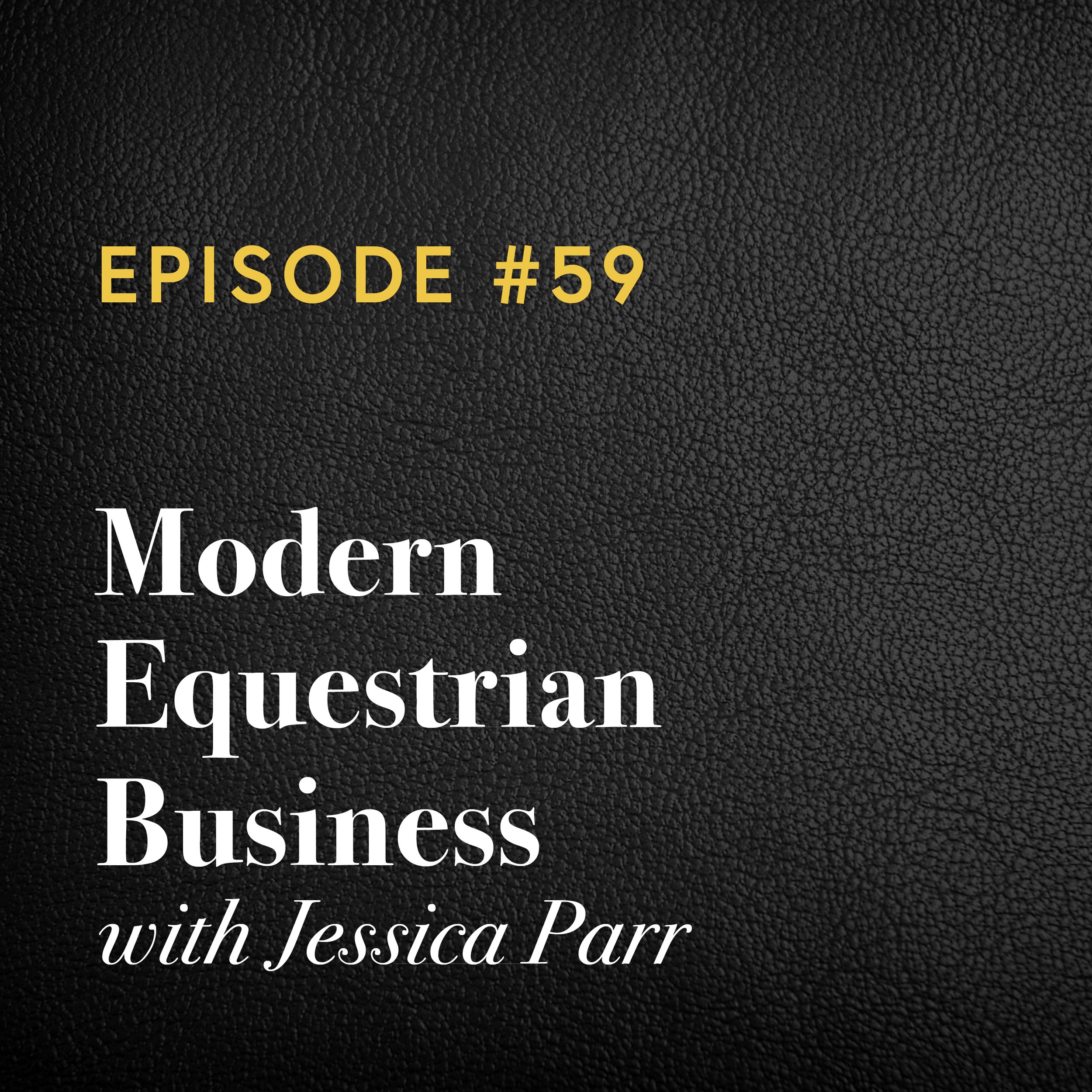 Episode #59: Modern Equestrian Business with Jessica Parr