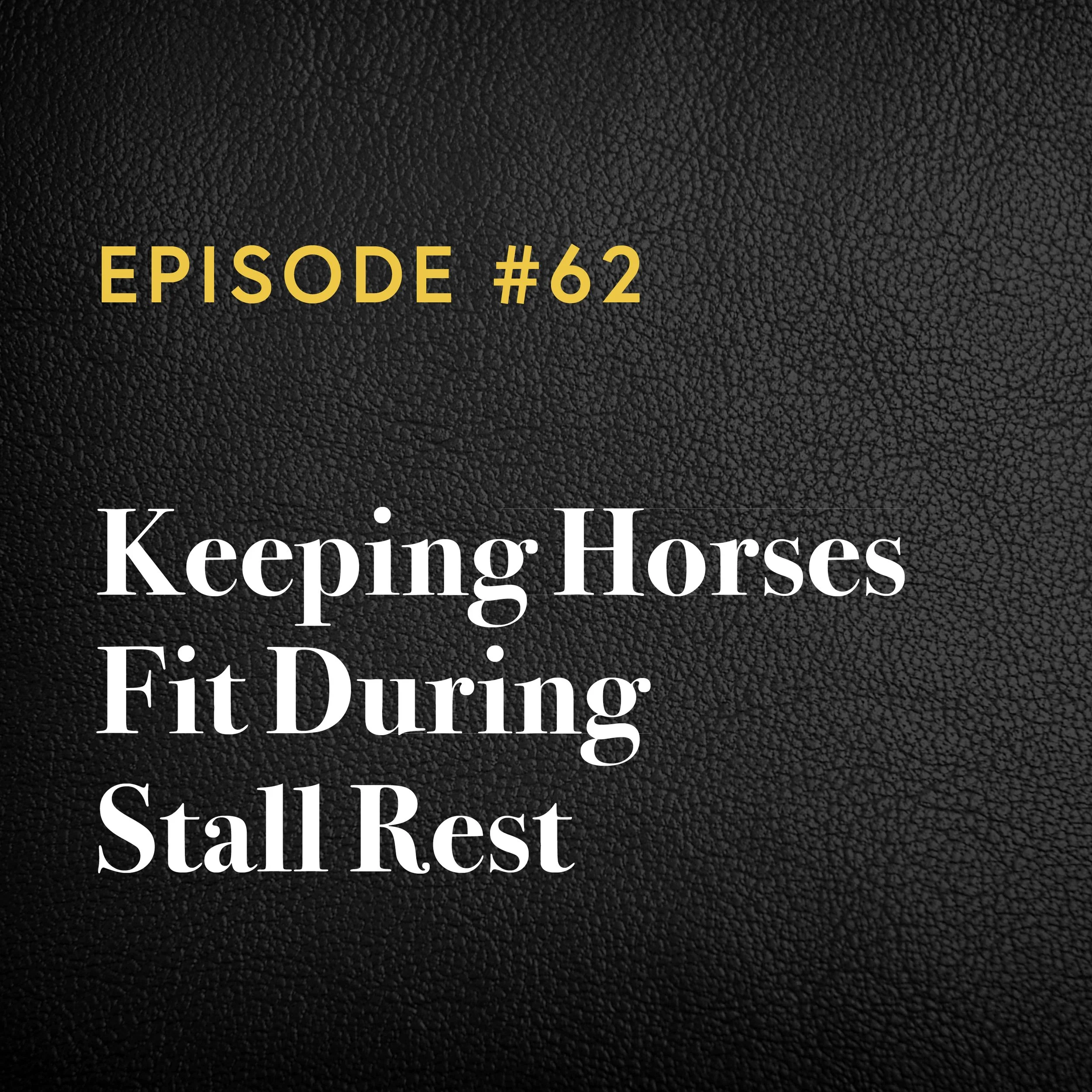 Episode #62: Keeping Horses Fit During Stall Rest