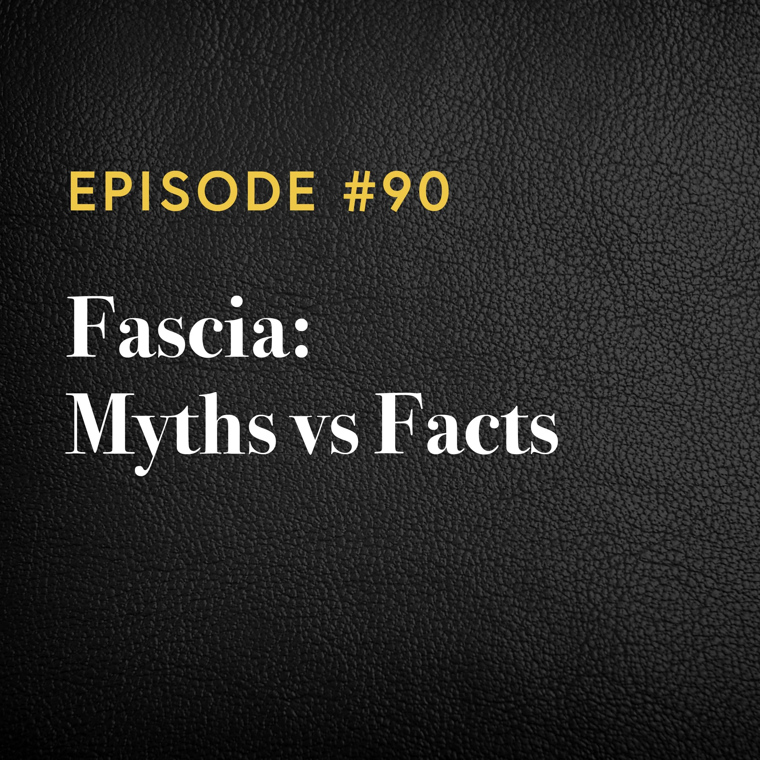 Episode #90: Fascia – Myths vs Facts