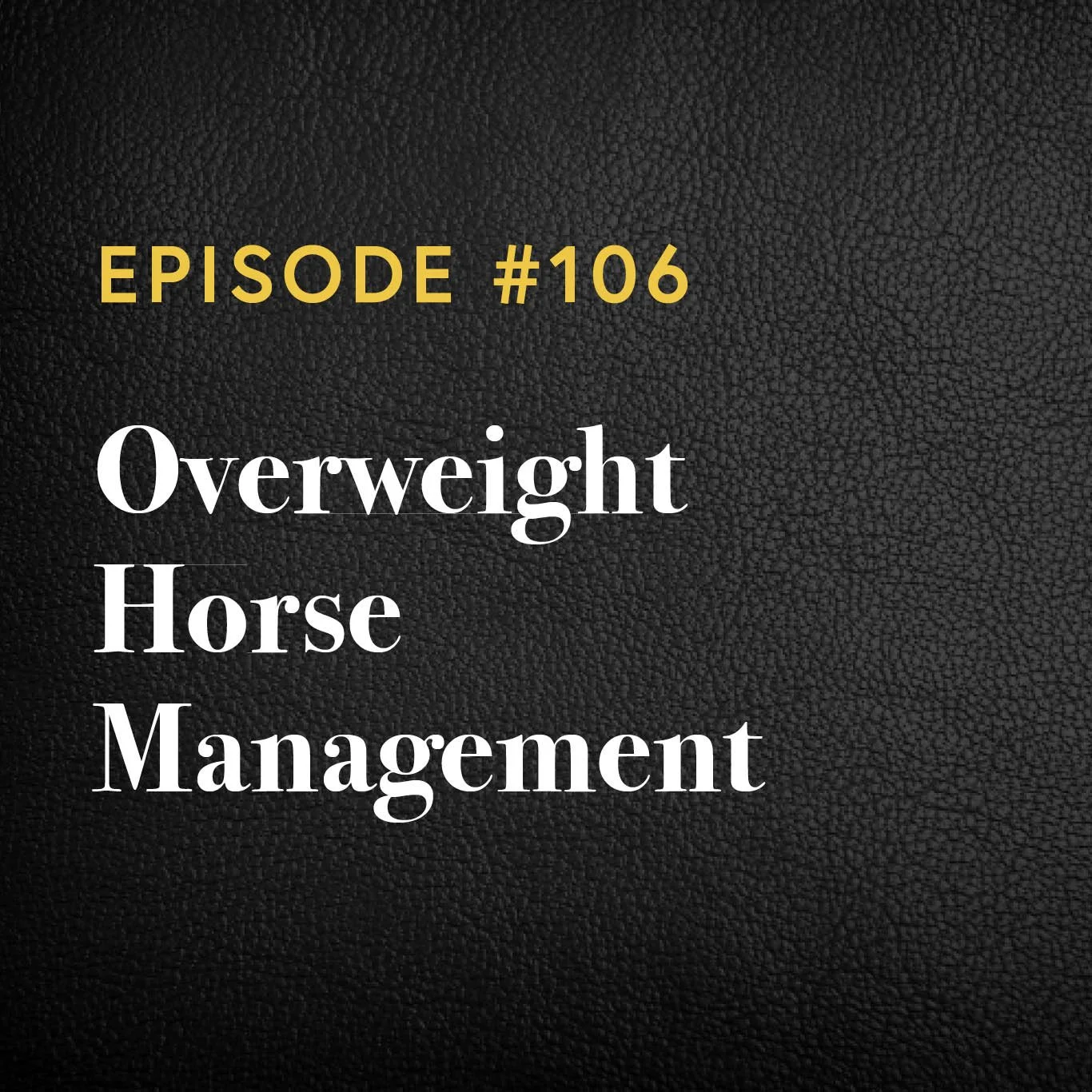 Episode #106: Overweight Horse Management with Madeline Boast