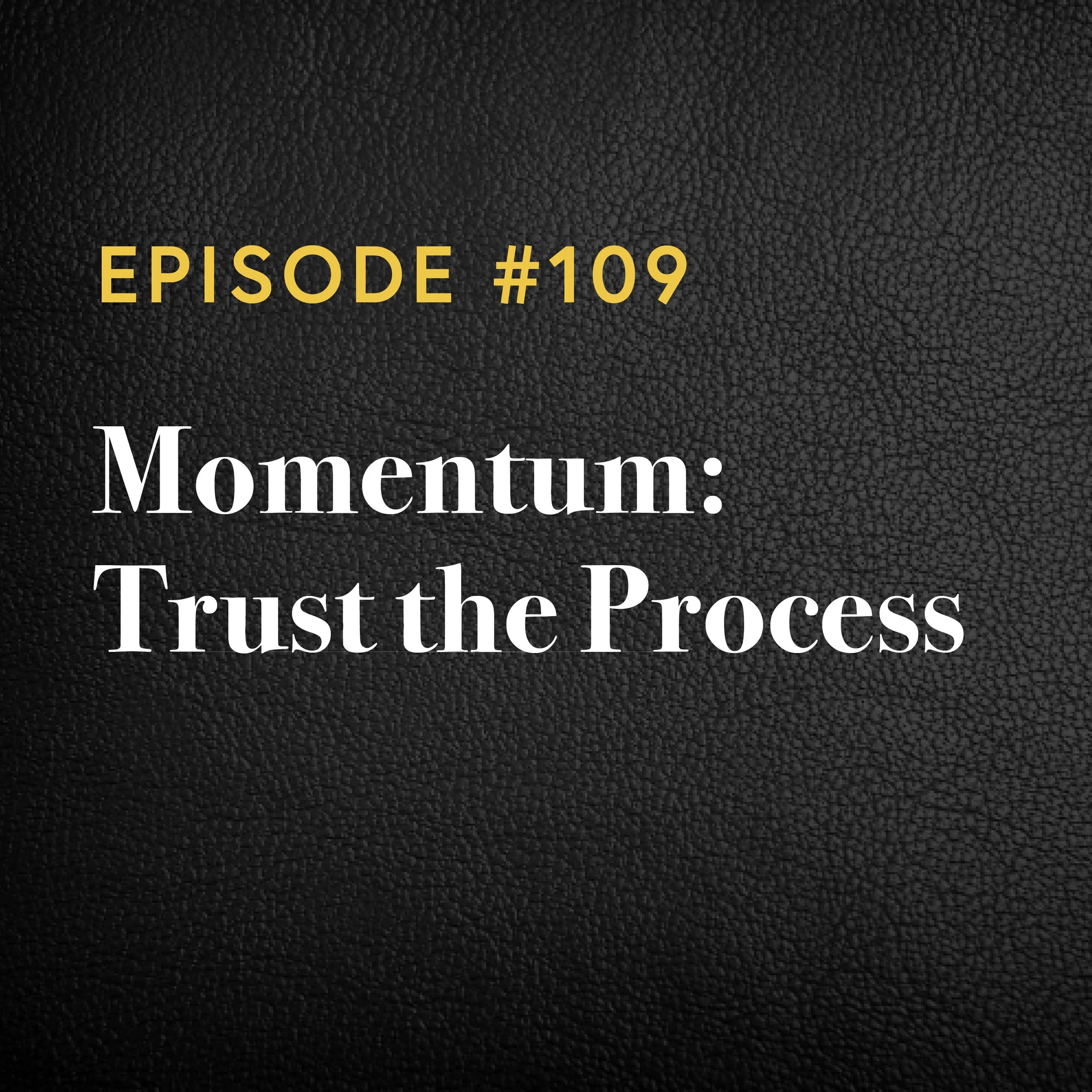 Episode #109: Momentum&nbsp;– Trust The Process