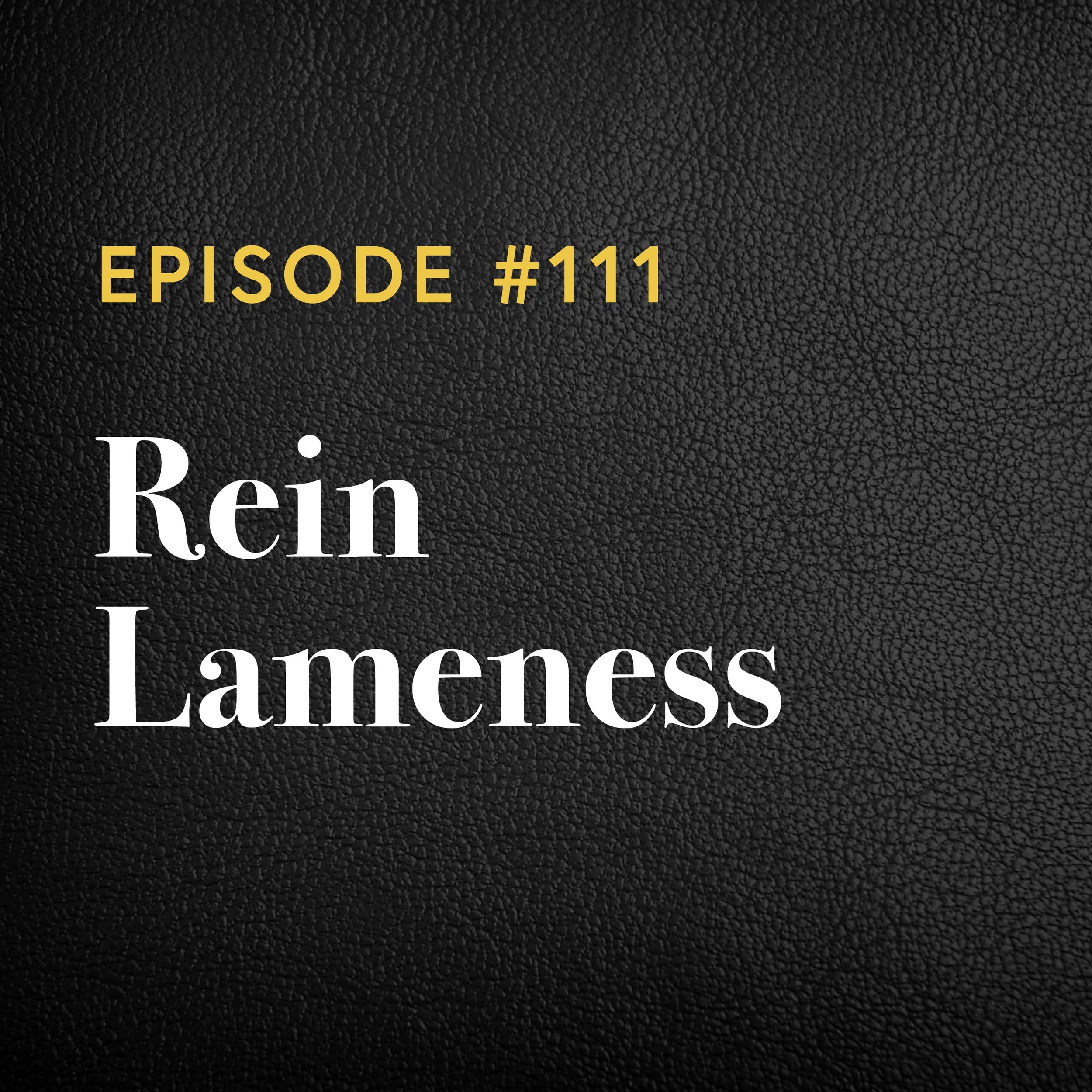 Episode #111: Rein Lameness