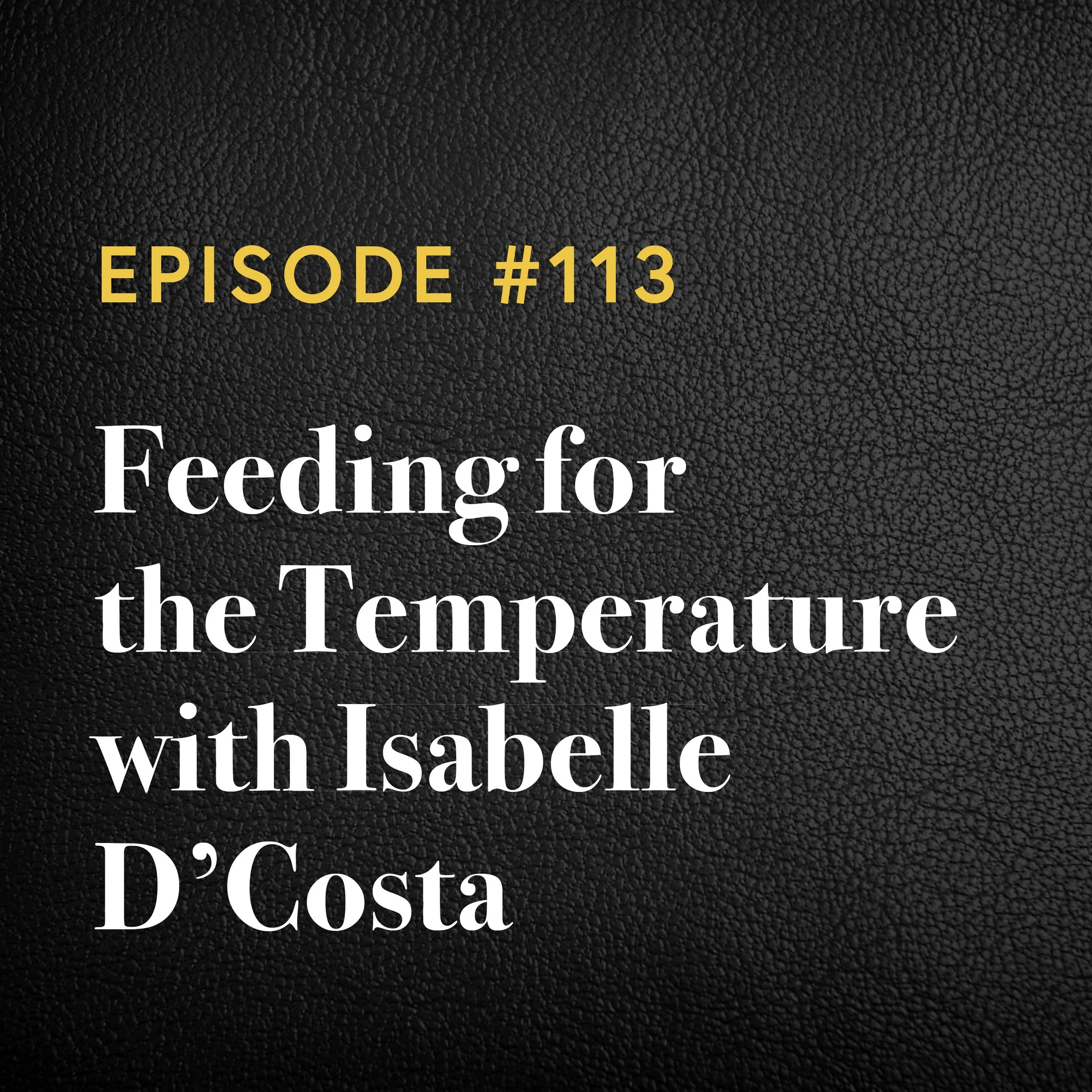 Episode #113: Feeding for the Temperature with Isabelle D’Costa