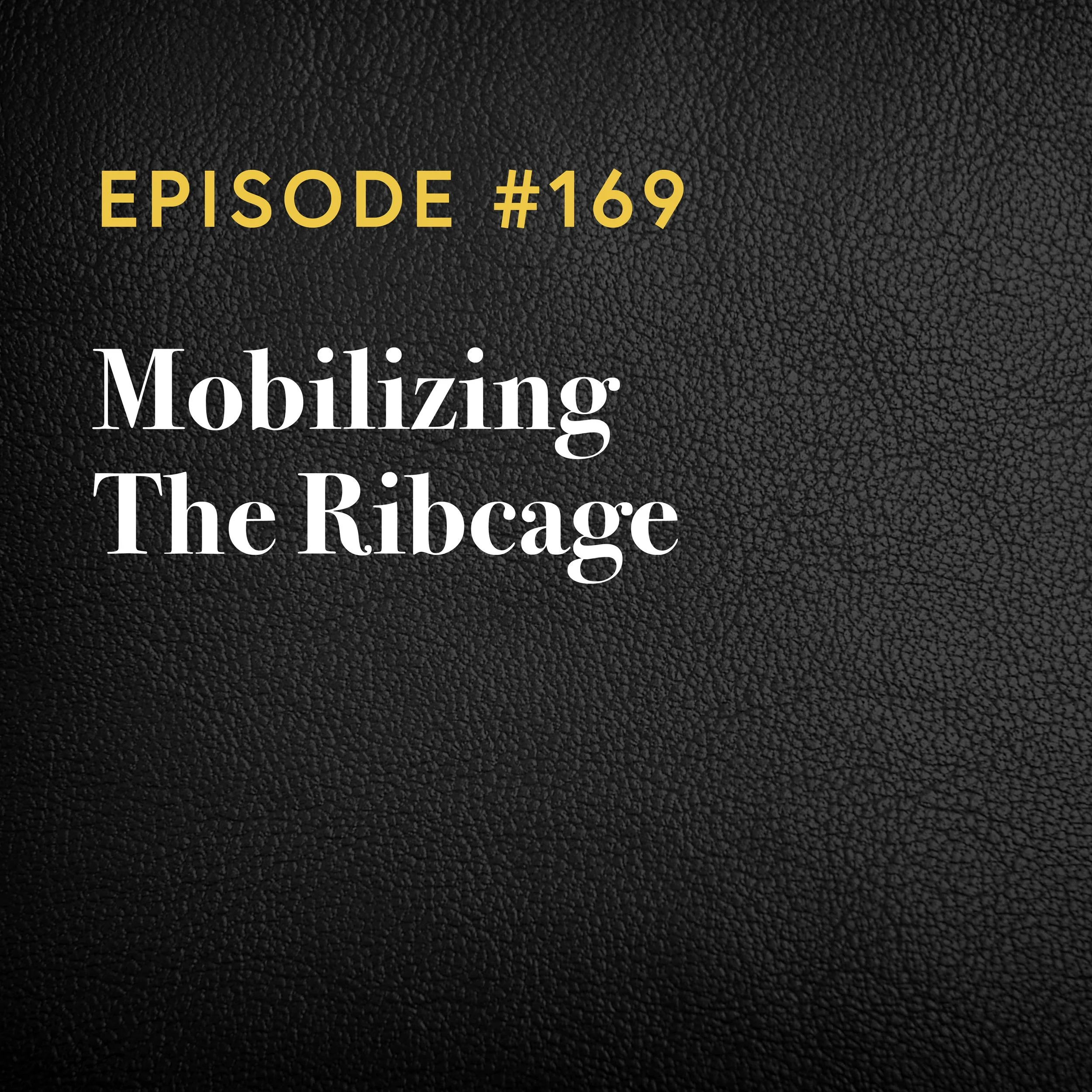 Episode #169: Mobilizing The Ribcage