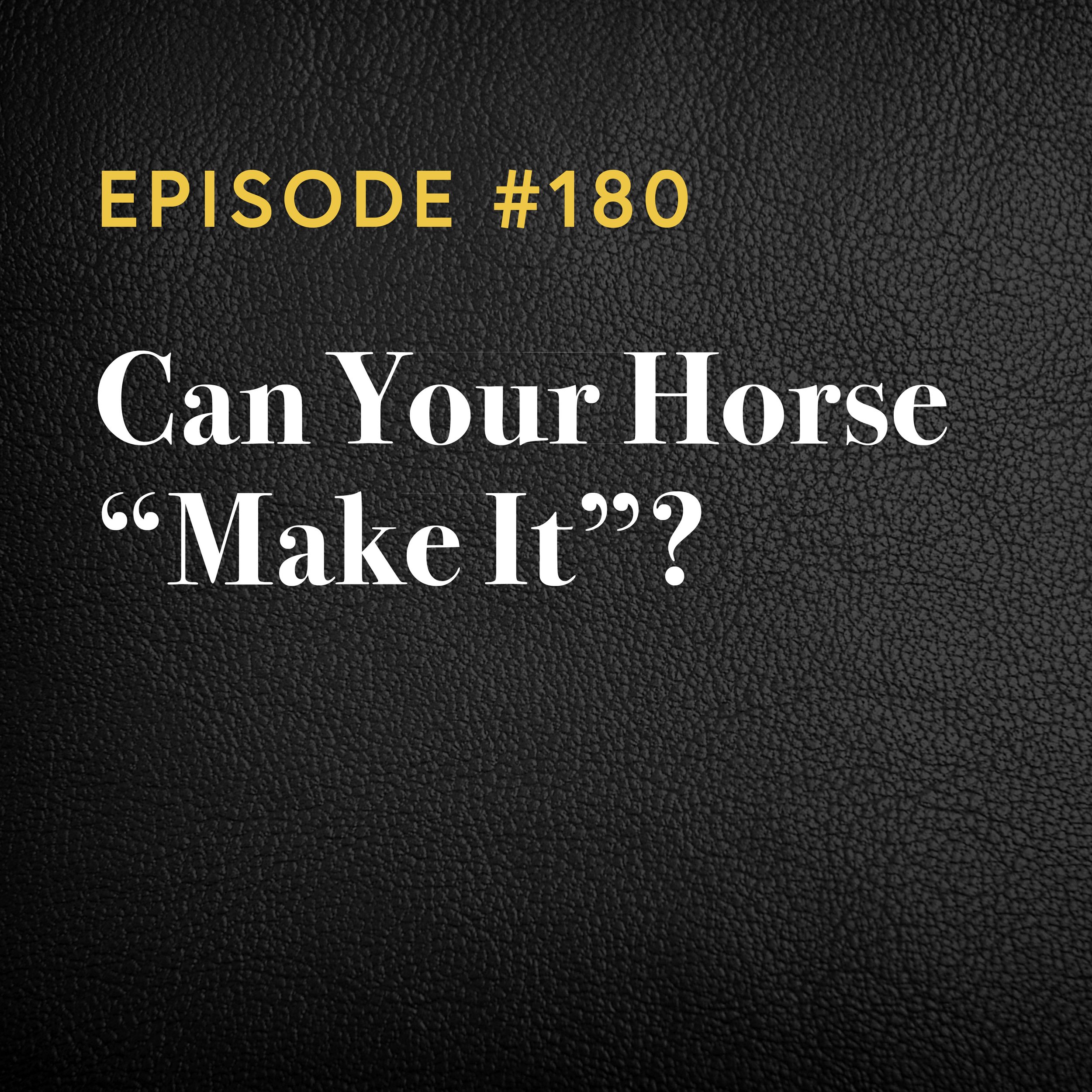 Episode #180: Can Your Horse "Make It"?