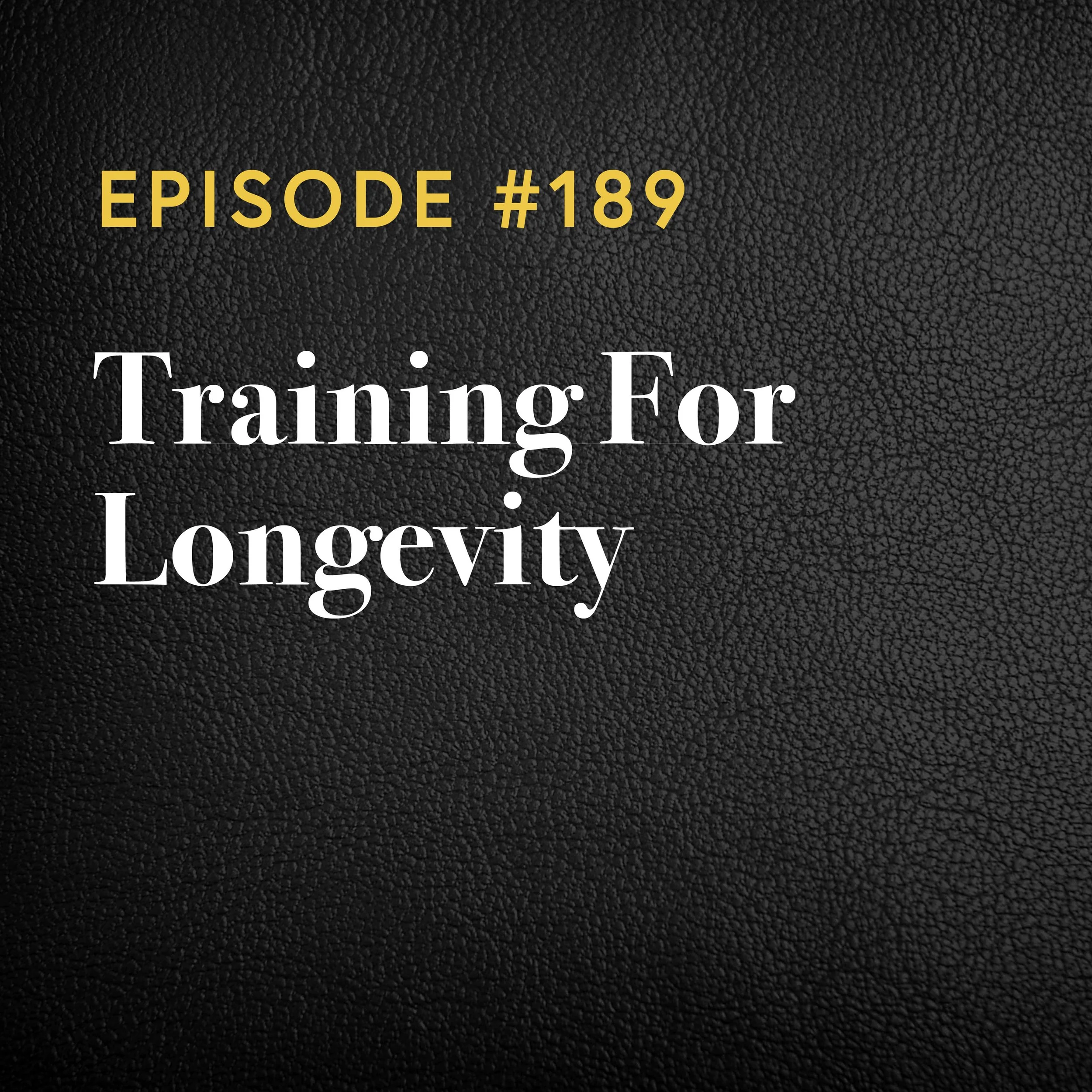 Episode #189: Training For Longevity