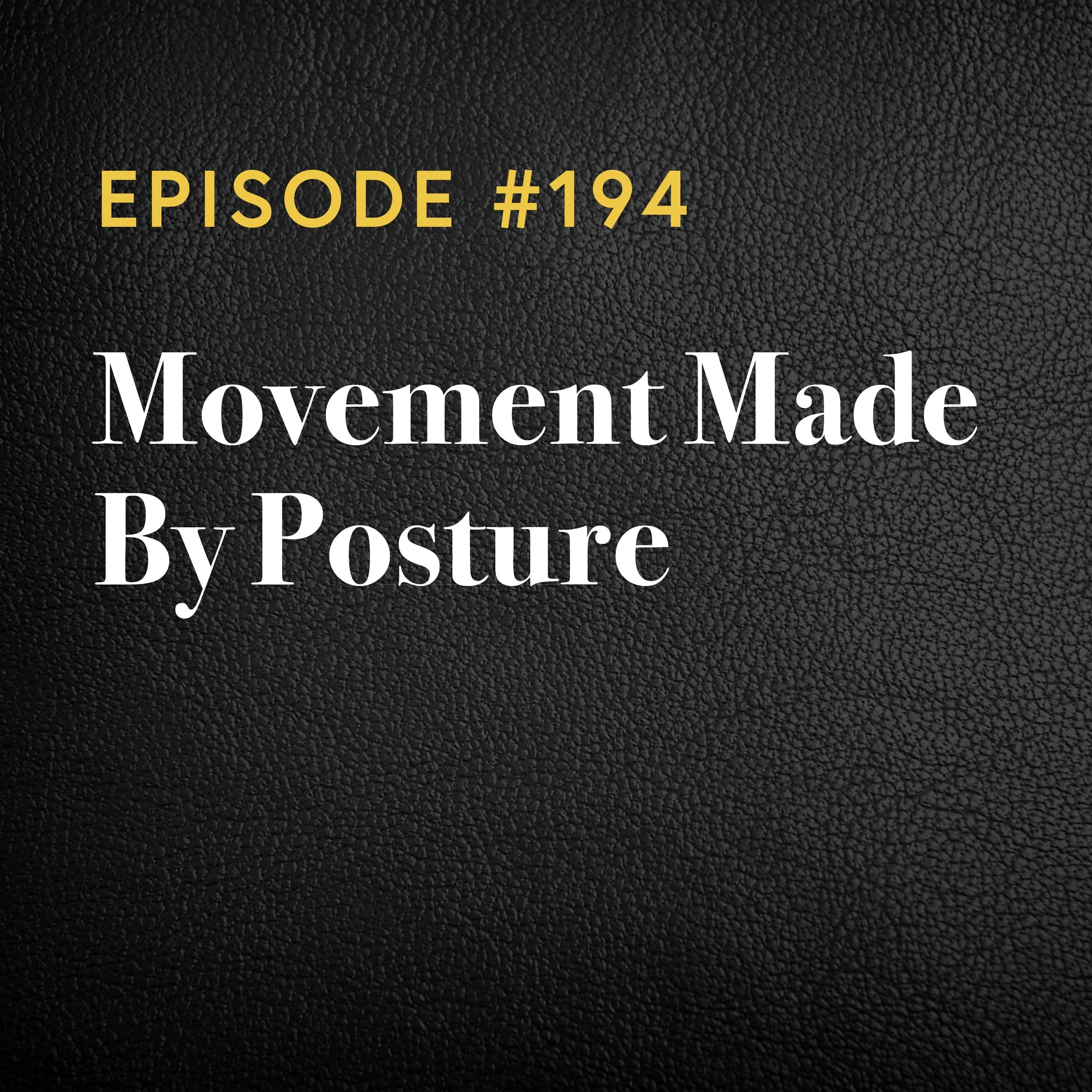 Episode #194: Movement Made By Posture